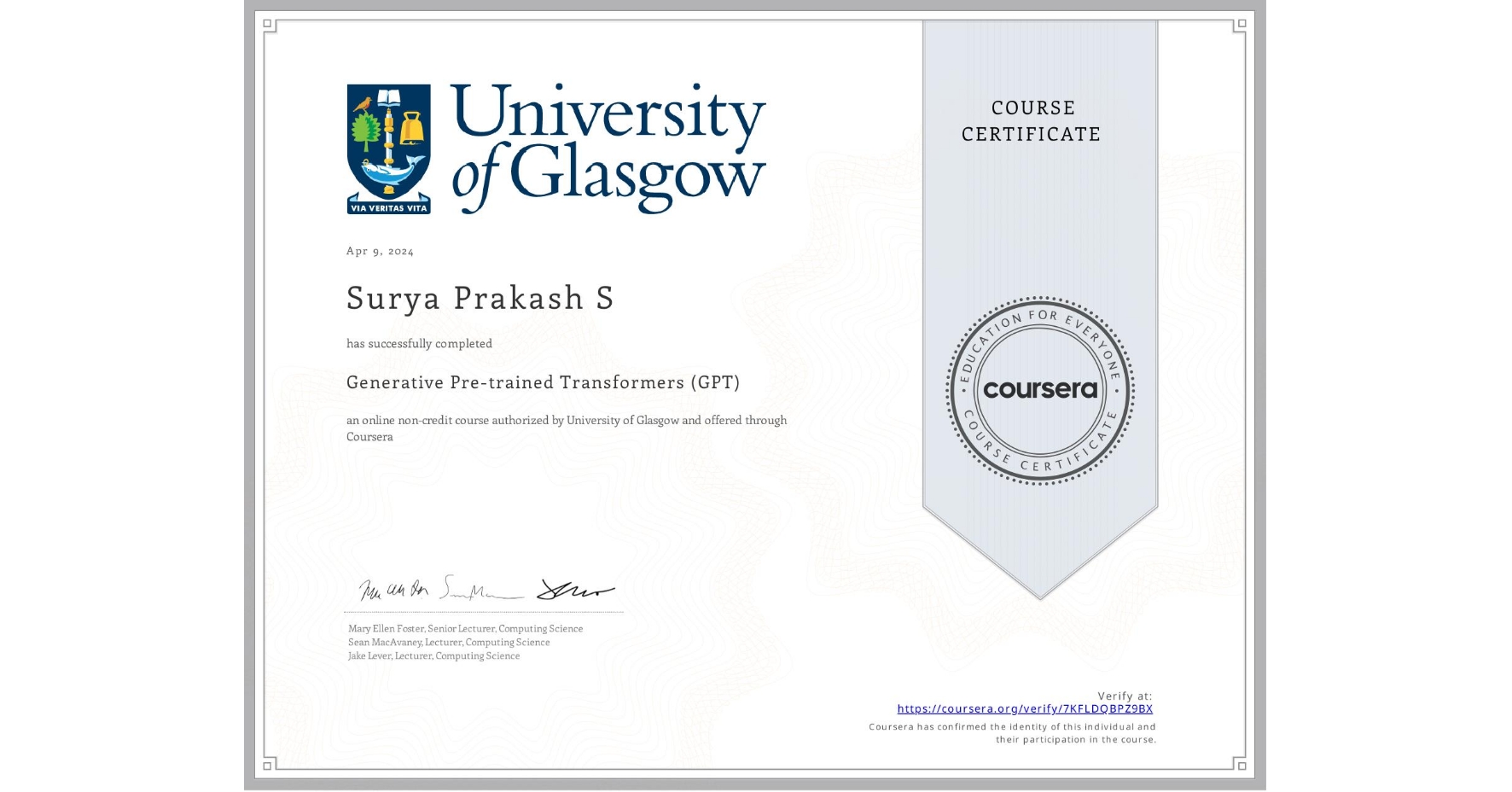 View certificate for Surya Prakash S, Generative Pre-trained Transformers (GPT), an online non-credit course authorized by University of Glasgow  and offered through Coursera