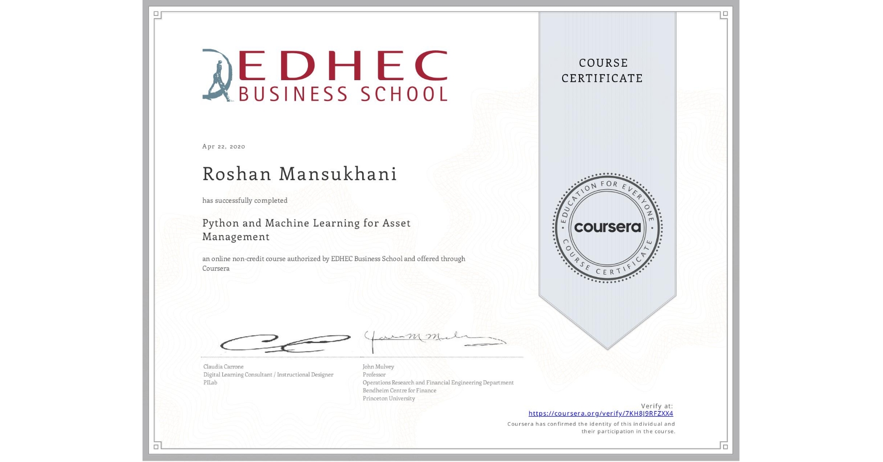 View certificate for Roshan Mansukhani, Python and Machine Learning for Asset Management , an online non-credit course authorized by EDHEC Business School and offered through Coursera