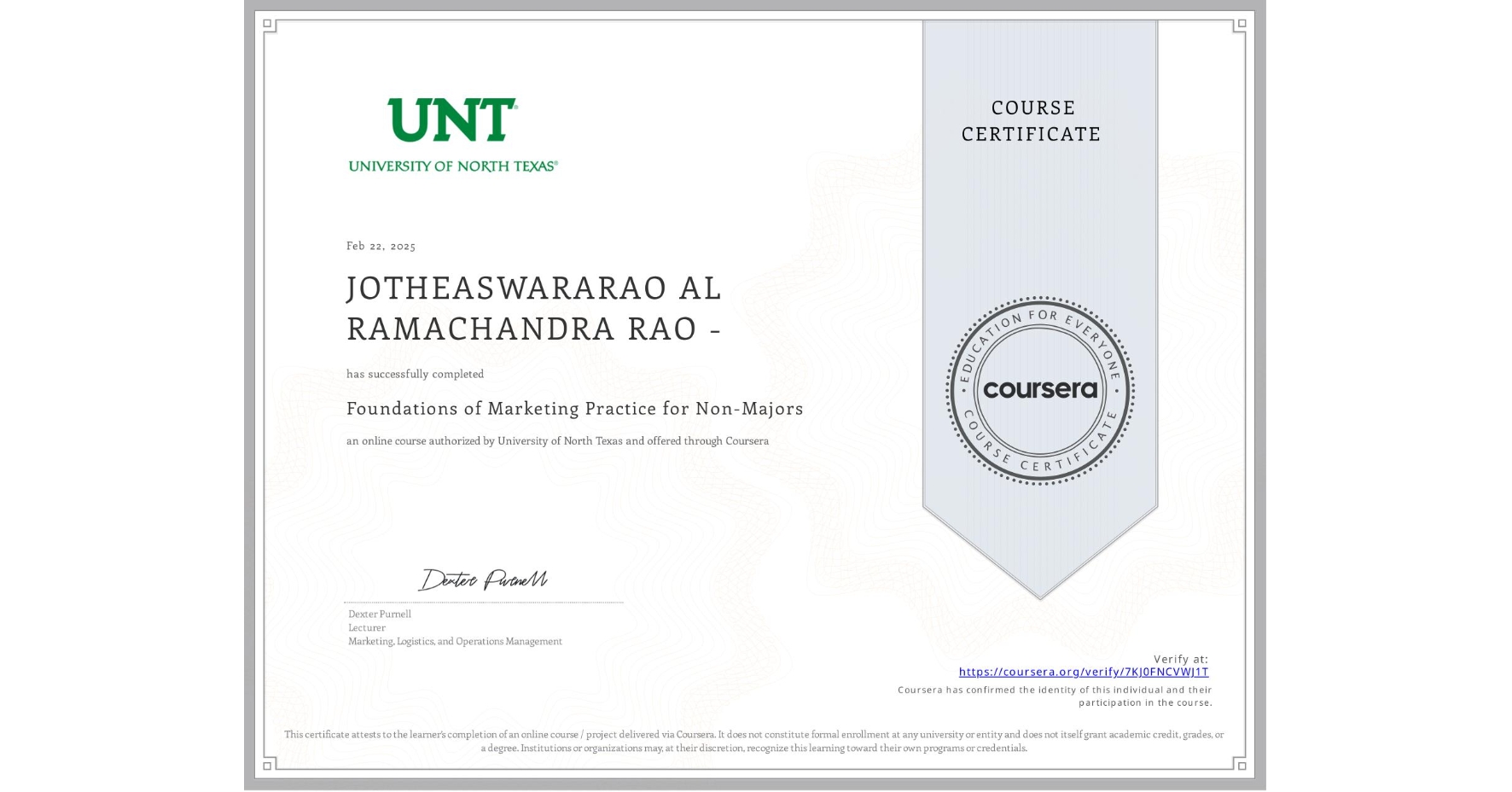 View certificate for JOTHEASWARARAO AL RAMACHANDRA RAO -, Foundations of Marketing Practice for Non-Majors, an online non-credit course authorized by University of North Texas and offered through Coursera