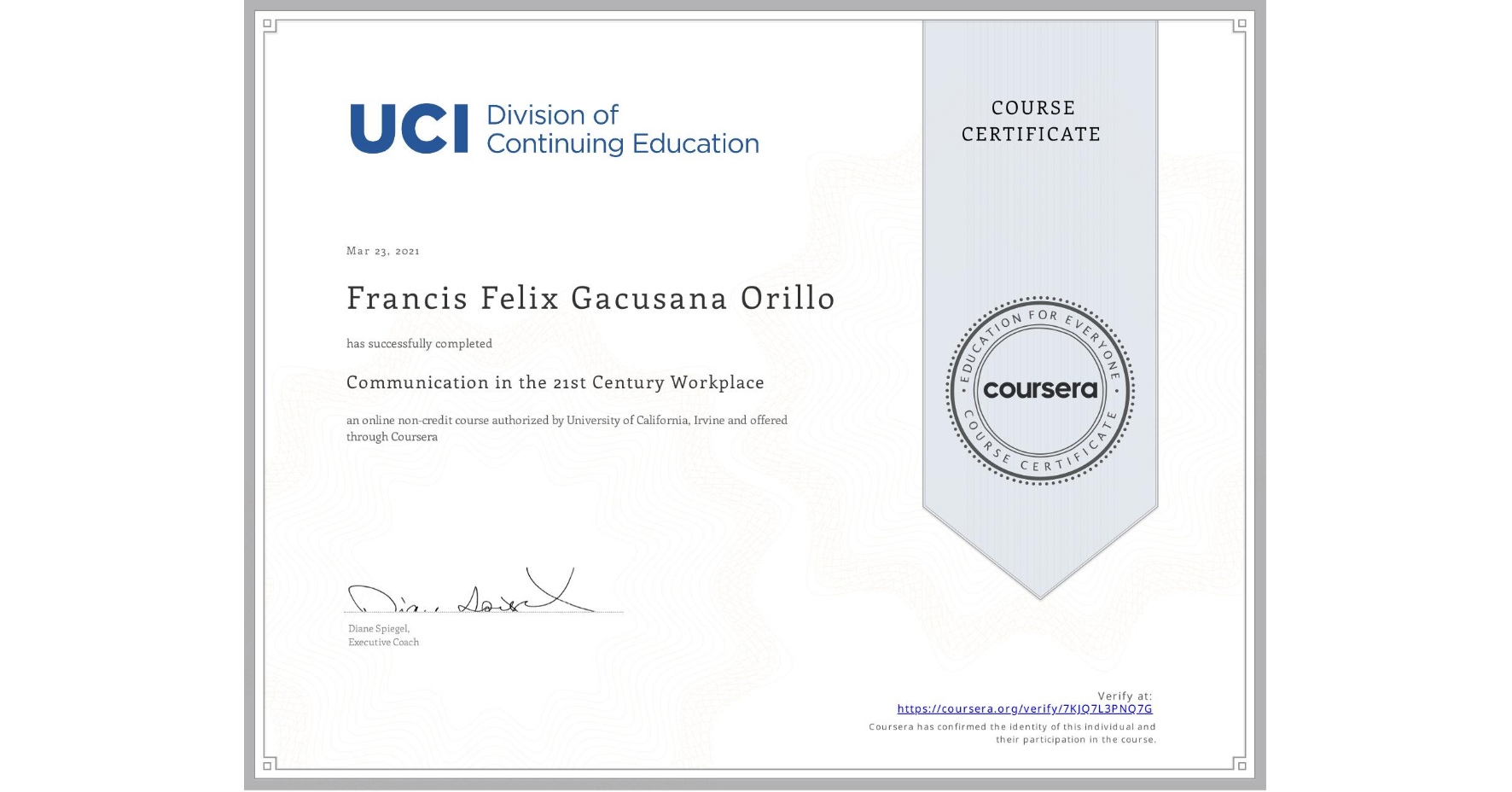 View certificate for Francis Felix Gacusana Orillo, Communication in the 21st Century Workplace, an online non-credit course authorized by University of California, Irvine and offered through Coursera