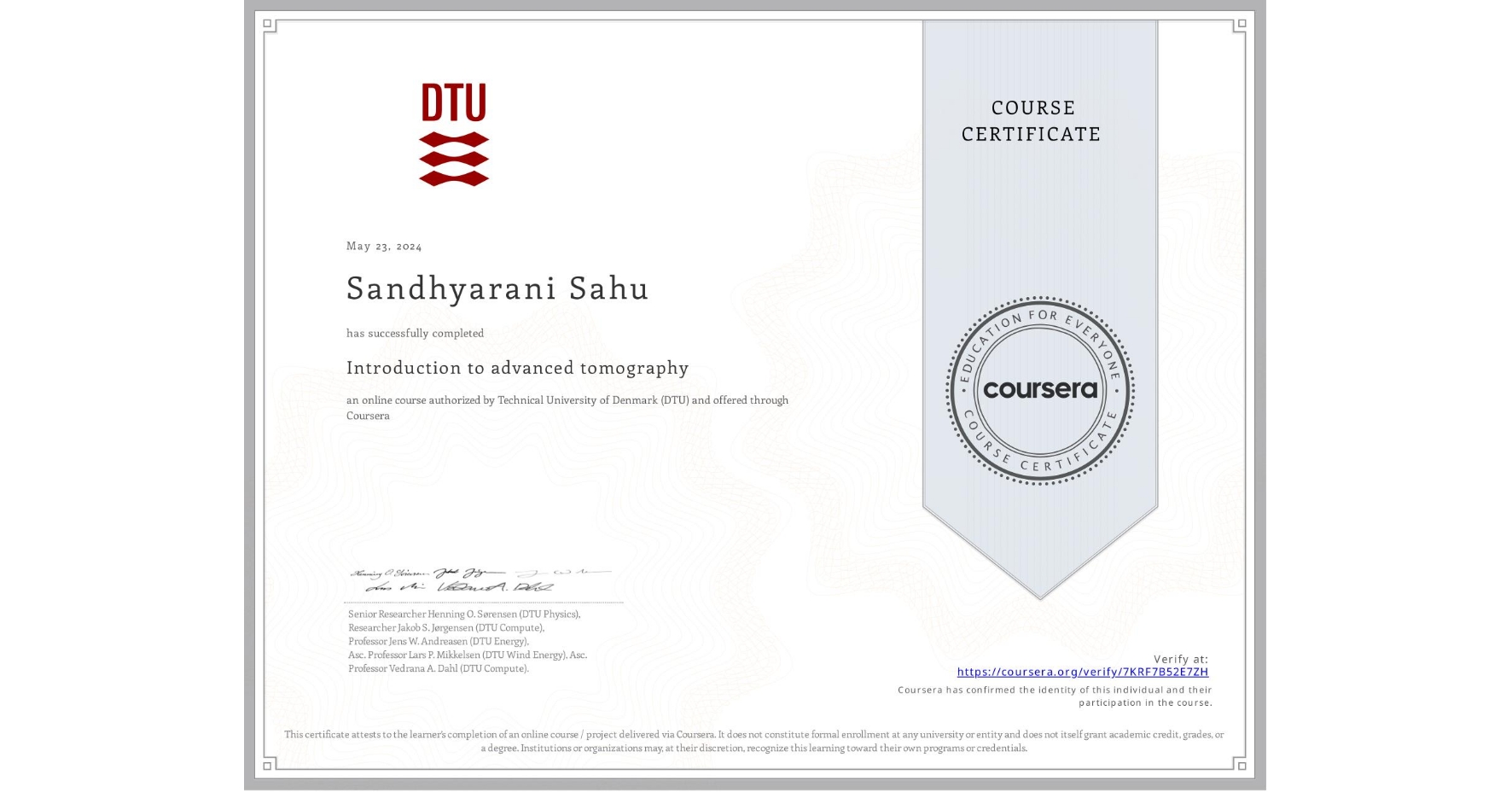 View certificate for Sandhyarani Sahu, Introduction to advanced tomography, an online non-credit course authorized by Technical University of Denmark (DTU) and offered through Coursera