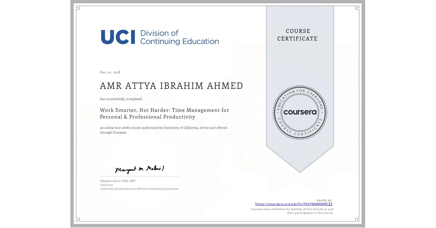 View certificate for AMR ATTYA IBRAHIM  AHMED, Work Smarter, Not Harder: Time Management for Personal & Professional Productivity, an online non-credit course authorized by University of California, Irvine and offered through Coursera