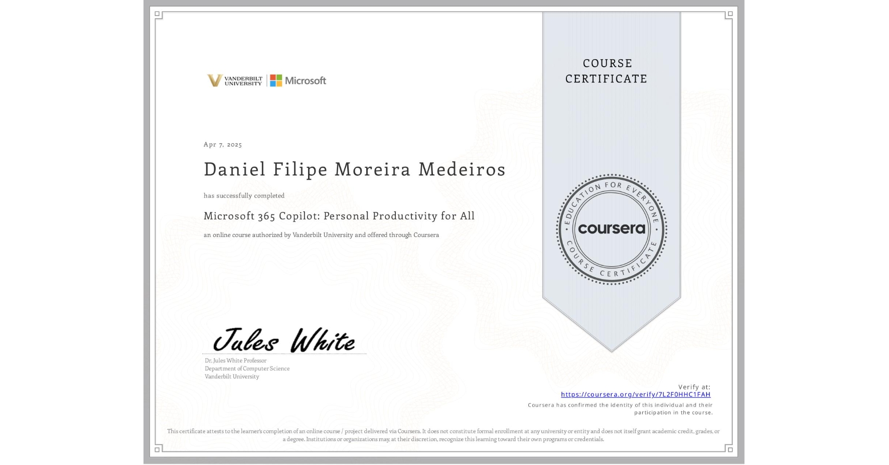 View certificate for Daniel Filipe Moreira Medeiros, Microsoft 365 Copilot: Personal Productivity for All, an online non-credit course authorized by Vanderbilt University and offered through Coursera