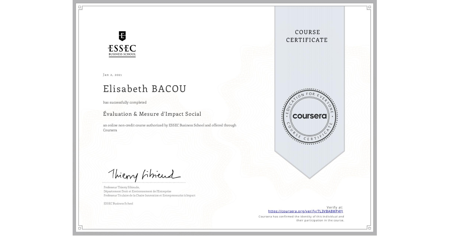 View certificate for Elisabeth BACOU, Évaluation & Mesure d'Impact Social, an online non-credit course authorized by ESSEC Business School and offered through Coursera
