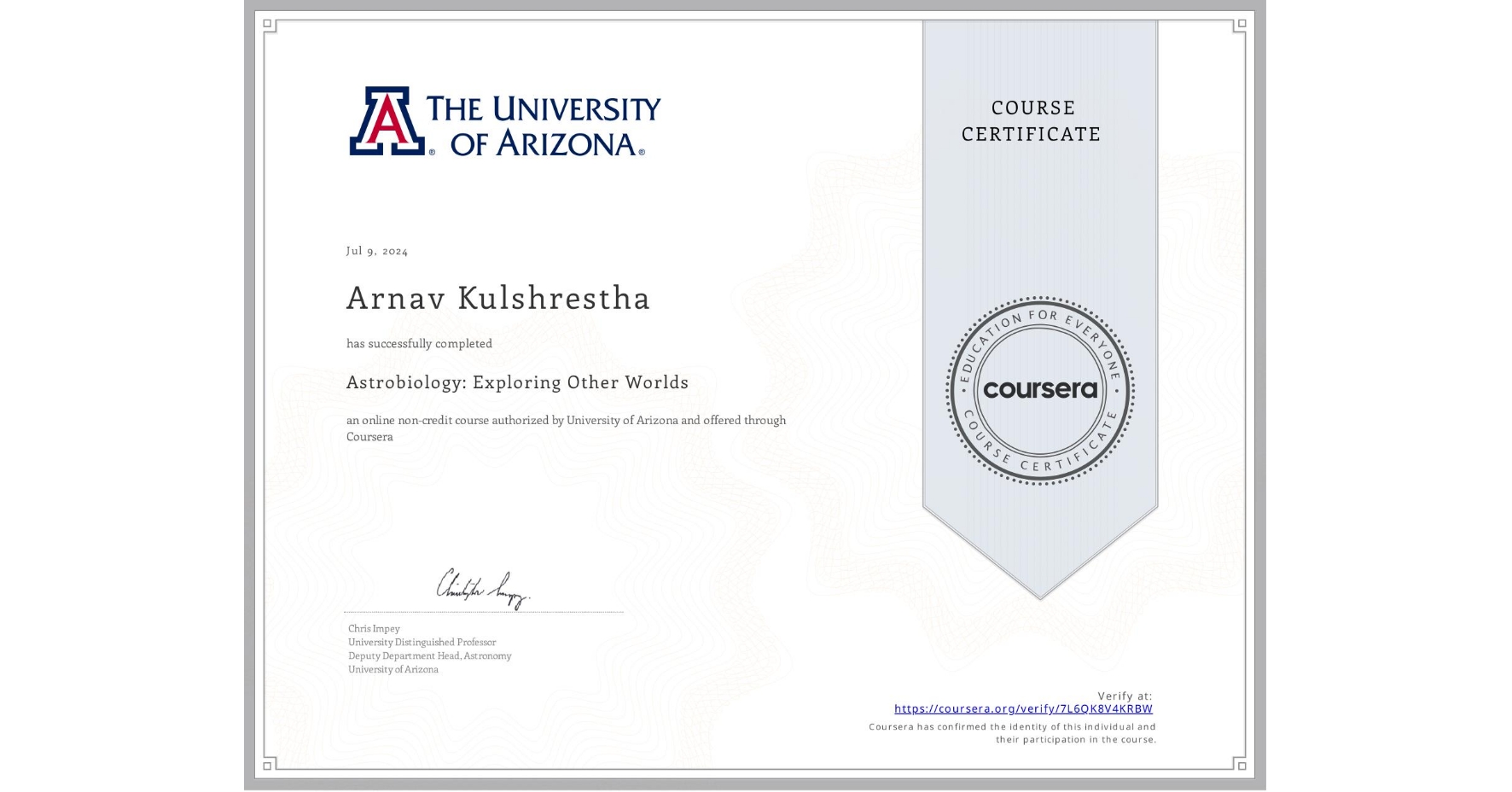 View certificate for Arnav Kulshrestha, Astrobiology: Exploring Other Worlds, an online non-credit course authorized by University of Arizona and offered through Coursera