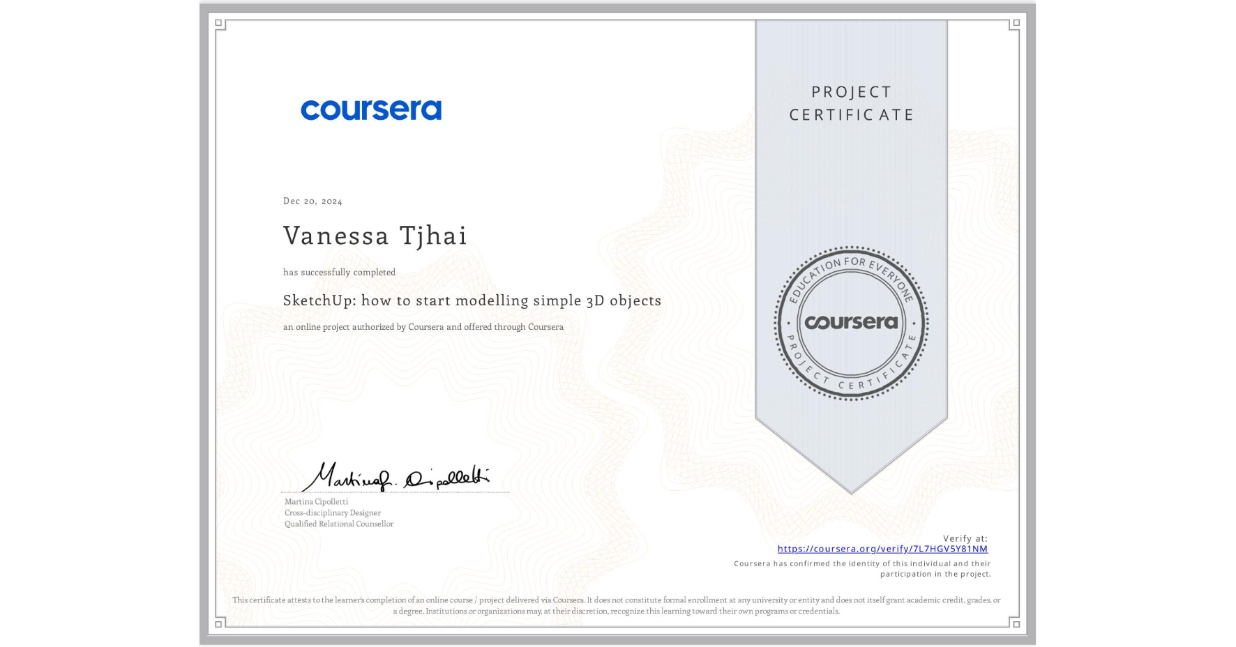 View certificate for Vanessa Tjhai, SketchUp: how to start modelling simple 3D objects, an online non-credit course authorized by Coursera and offered through Coursera