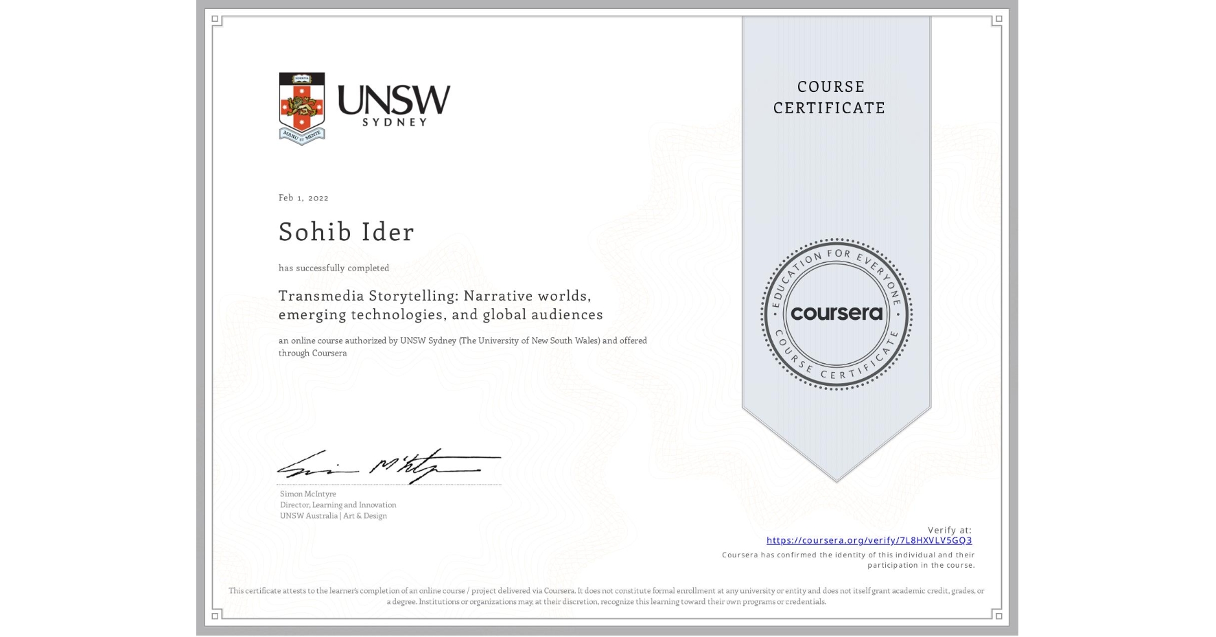 View certificate for Sohib Ider, Transmedia Storytelling: Narrative worlds, emerging technologies, and global audiences, an online non-credit course authorized by UNSW Sydney (The University of New South Wales) and offered through Coursera