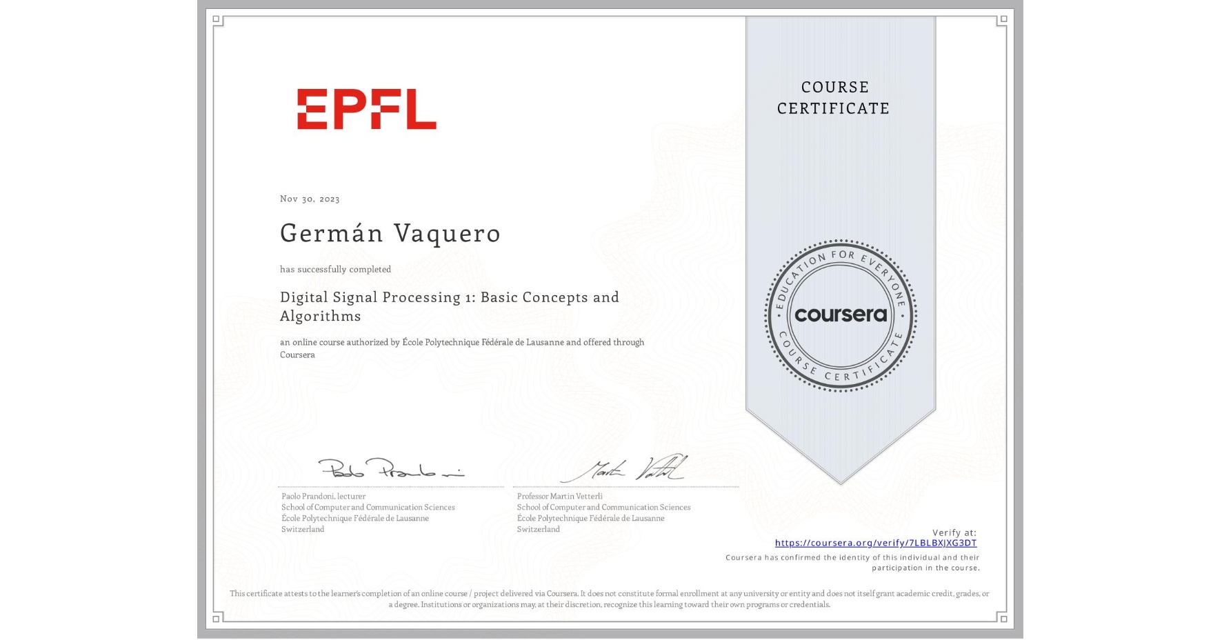 View certificate for Germán Vaquero, Digital Signal Processing 1: Basic Concepts and Algorithms, an online non-credit course authorized by École Polytechnique Fédérale de Lausanne and offered through Coursera