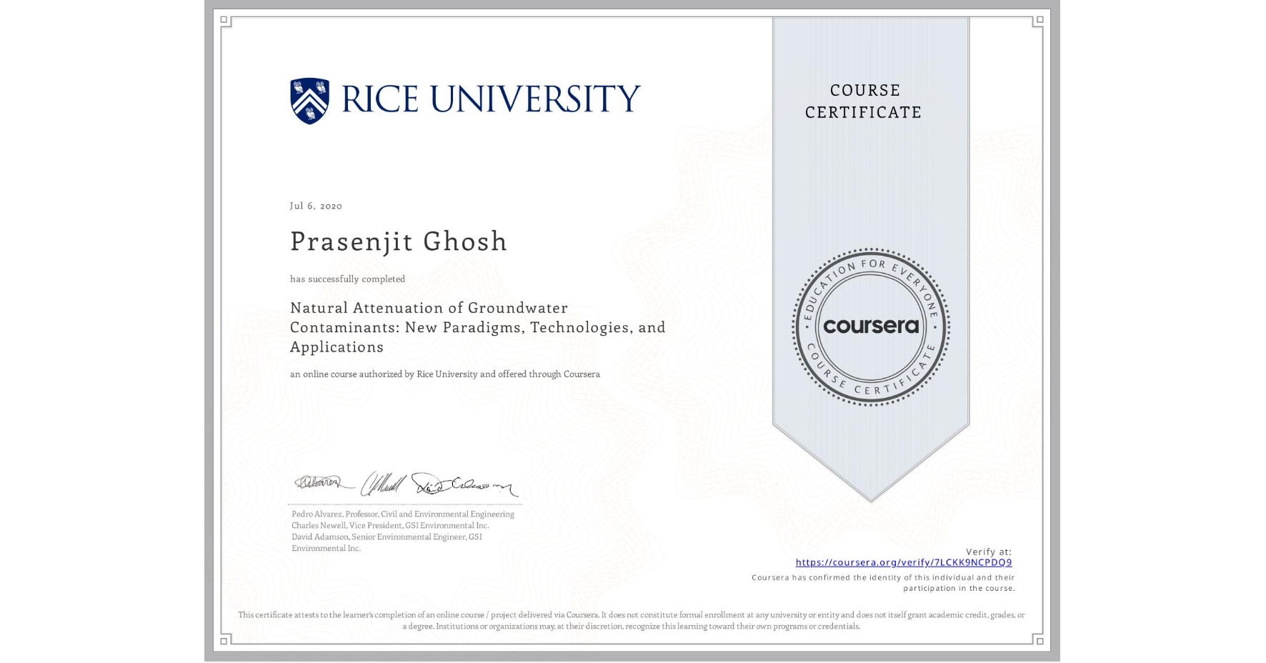 View certificate for Prasenjit Ghosh, Natural Attenuation of Groundwater Contaminants: New Paradigms, Technologies, and Applications, an online non-credit course authorized by Rice University and offered through Coursera