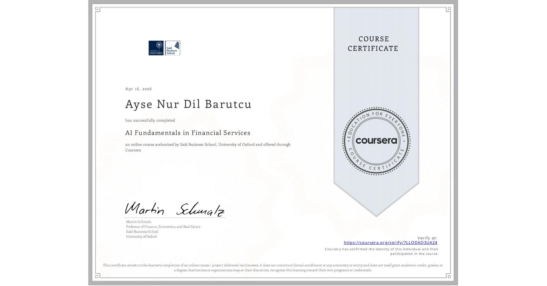View certificate for Ayse Nur Dil Barutcu, AI Fundamentals in Financial Services, an online non-credit course authorized by Saïd Business School, University of Oxford and offered through Coursera