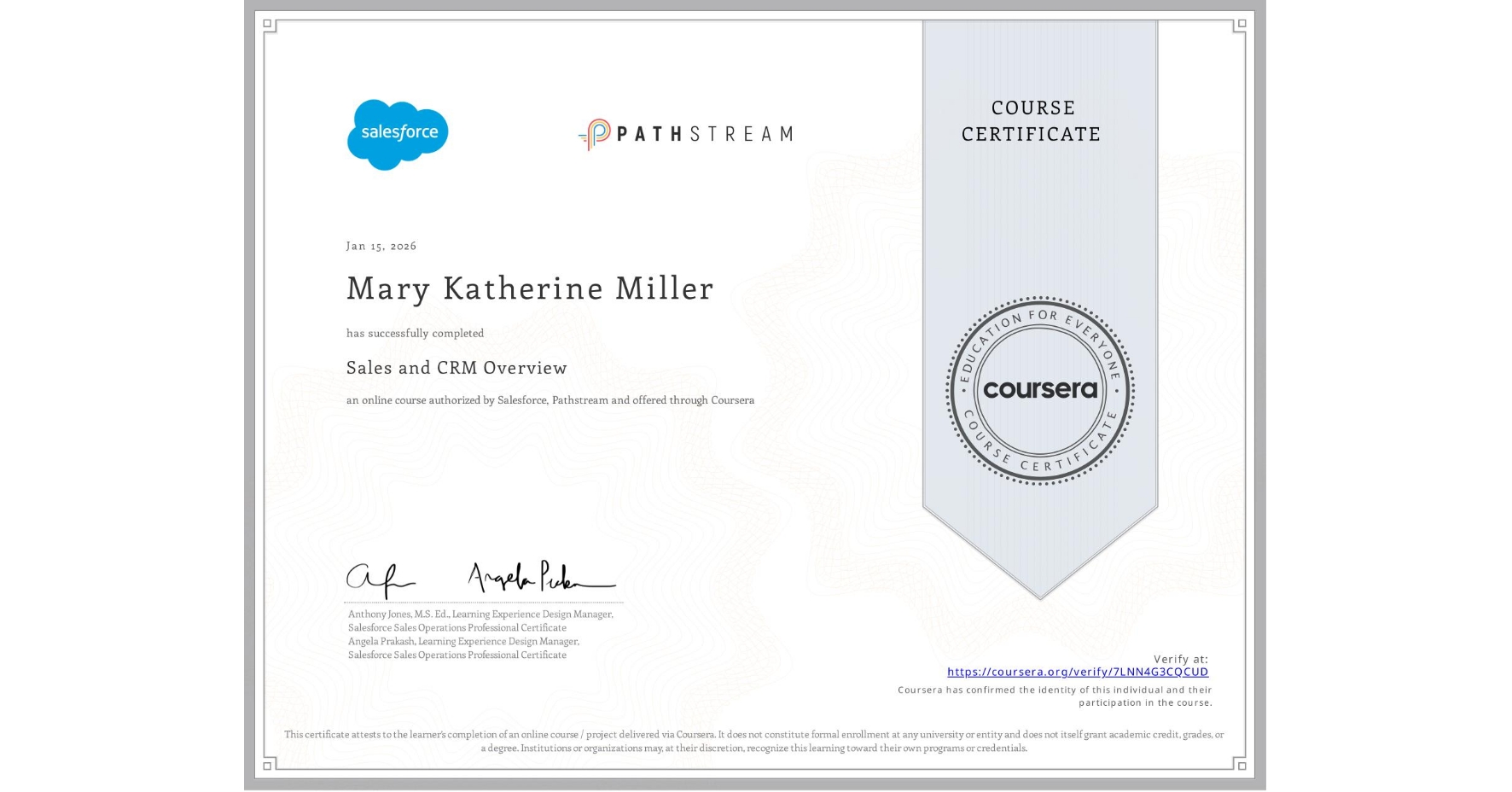 View certificate for Mary Katherine Miller , Sales and CRM Overview, an online non-credit course authorized by Salesforce & Pathstream and offered through Coursera