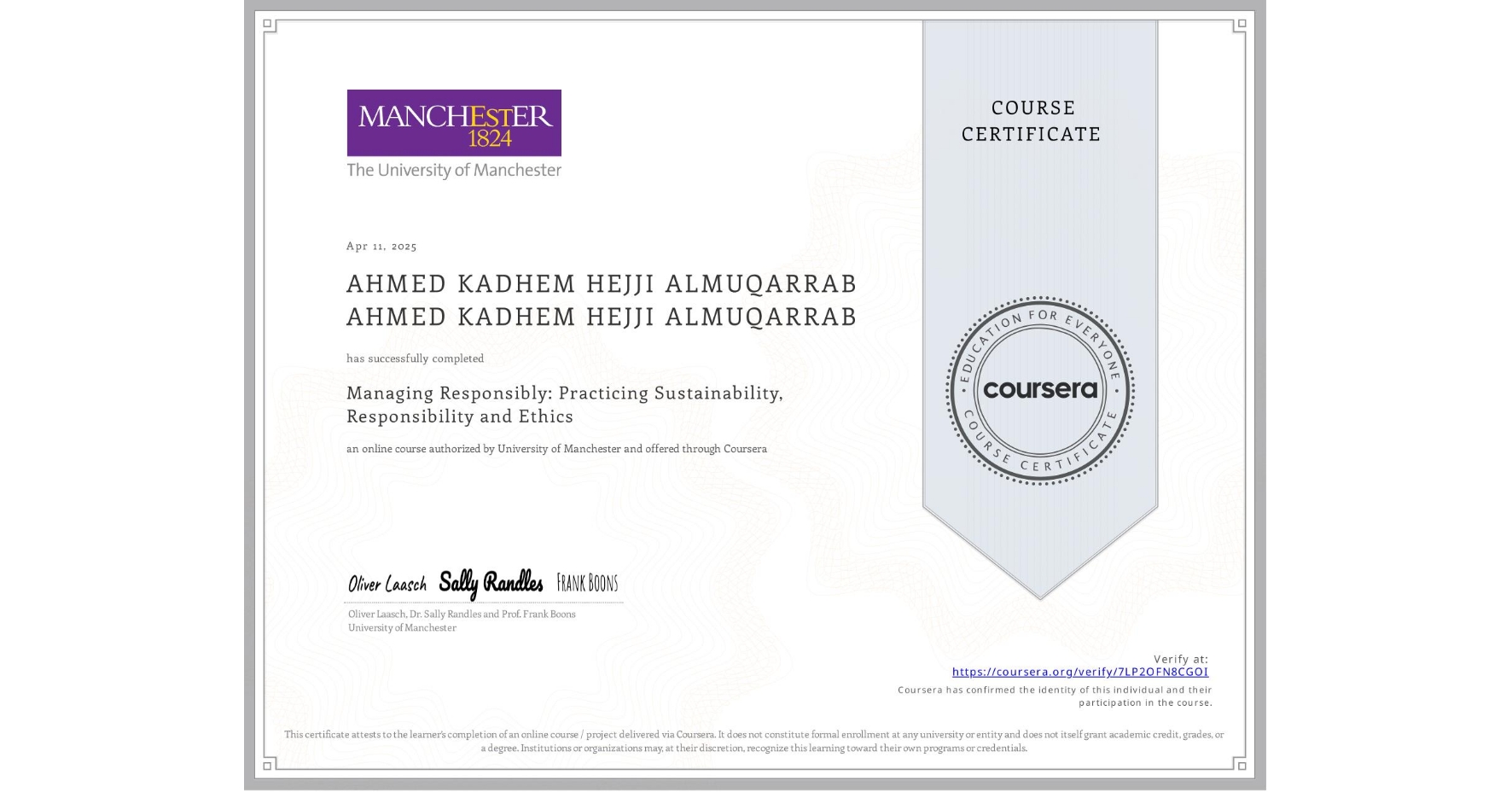 View certificate for AHMED KADHEM HEJJI ALMUQARRAB AHMED KADHEM HEJJI ALMUQARRAB, Managing Responsibly: Practicing Sustainability, Responsibility and Ethics, an online non-credit course authorized by University of Manchester    and offered through Coursera