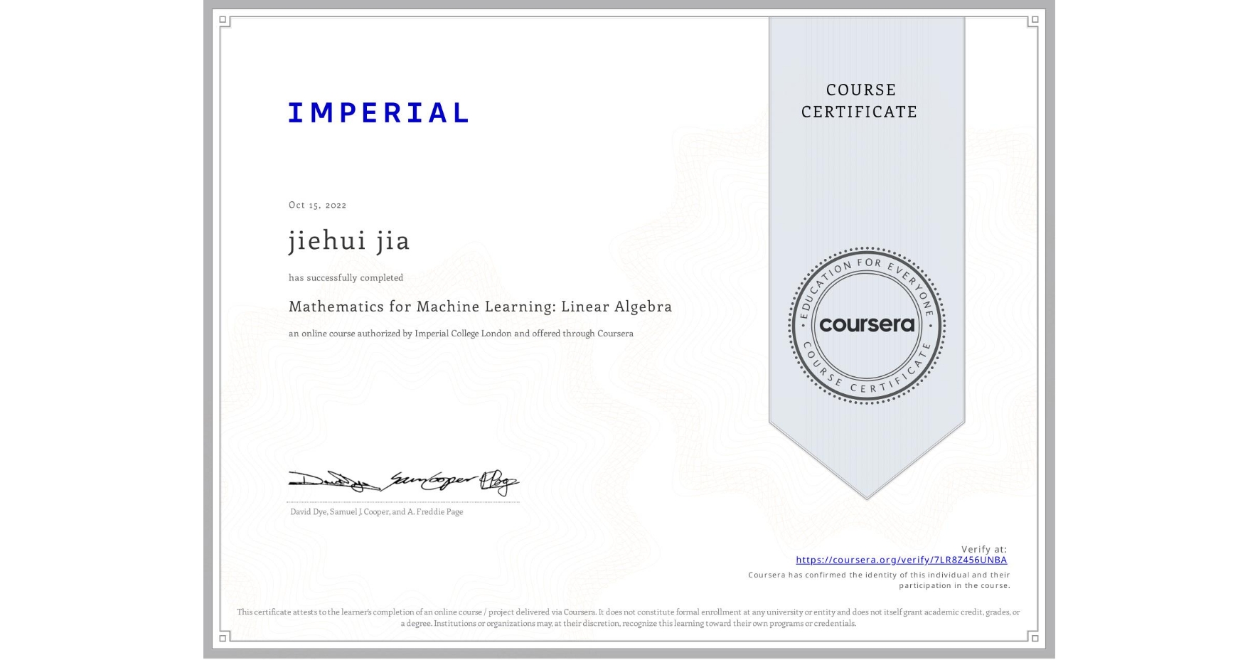 View certificate for jiehui jia, Mathematics for Machine Learning: Linear Algebra, an online non-credit course authorized by Imperial College London and offered through Coursera