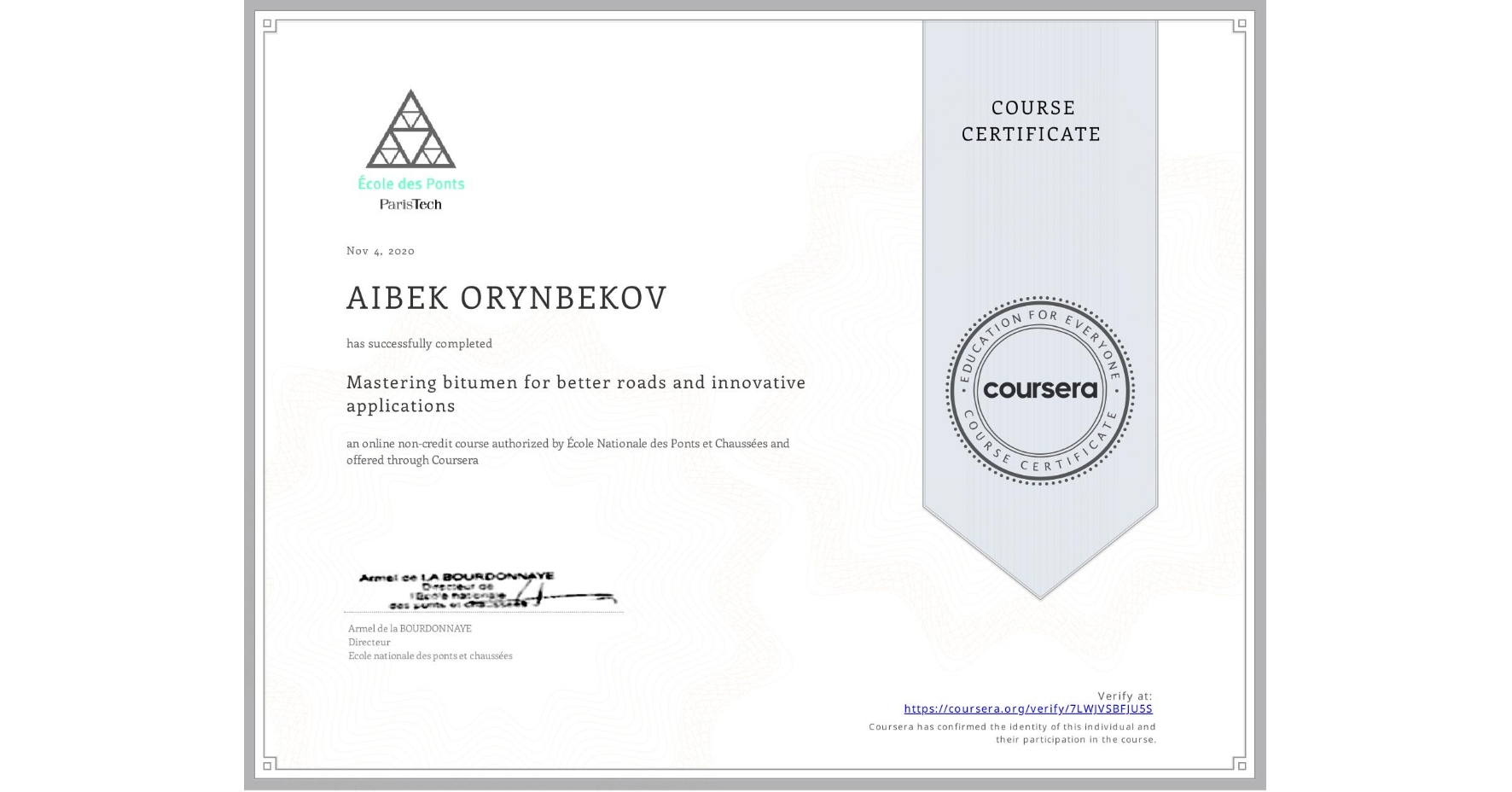 View certificate for AIBEK ORYNBEKOV, Mastering bitumen for better roads and innovative applications, an online non-credit course authorized by École Nationale des Ponts et Chaussées and offered through Coursera