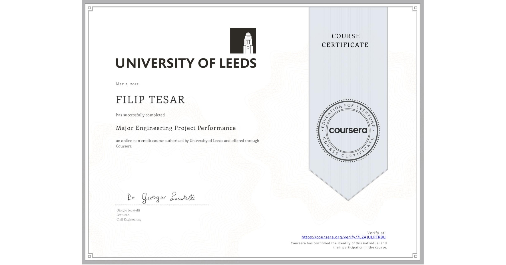 View certificate for FILIP TESAR, Major Engineering Project Performance, an online non-credit course authorized by University of Leeds and offered through Coursera
