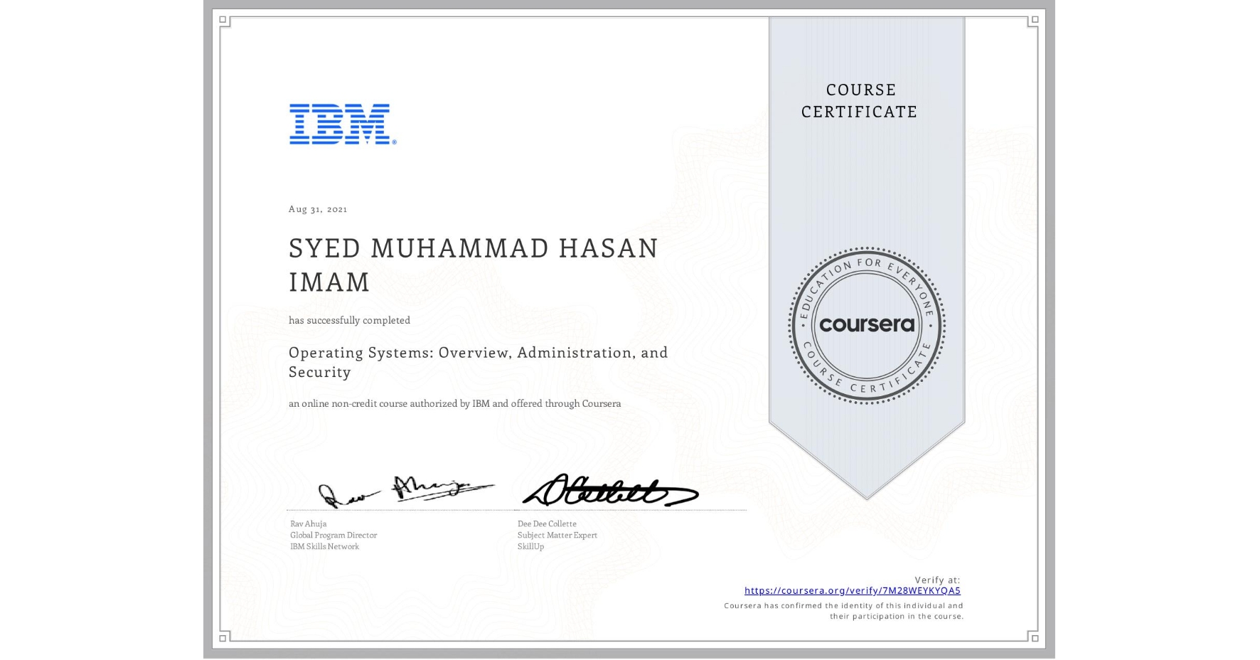 View certificate for SYED MUHAMMAD   HASAN IMAM , Operating Systems: Overview, Administration, and Security, an online non-credit course authorized by IBM and offered through Coursera