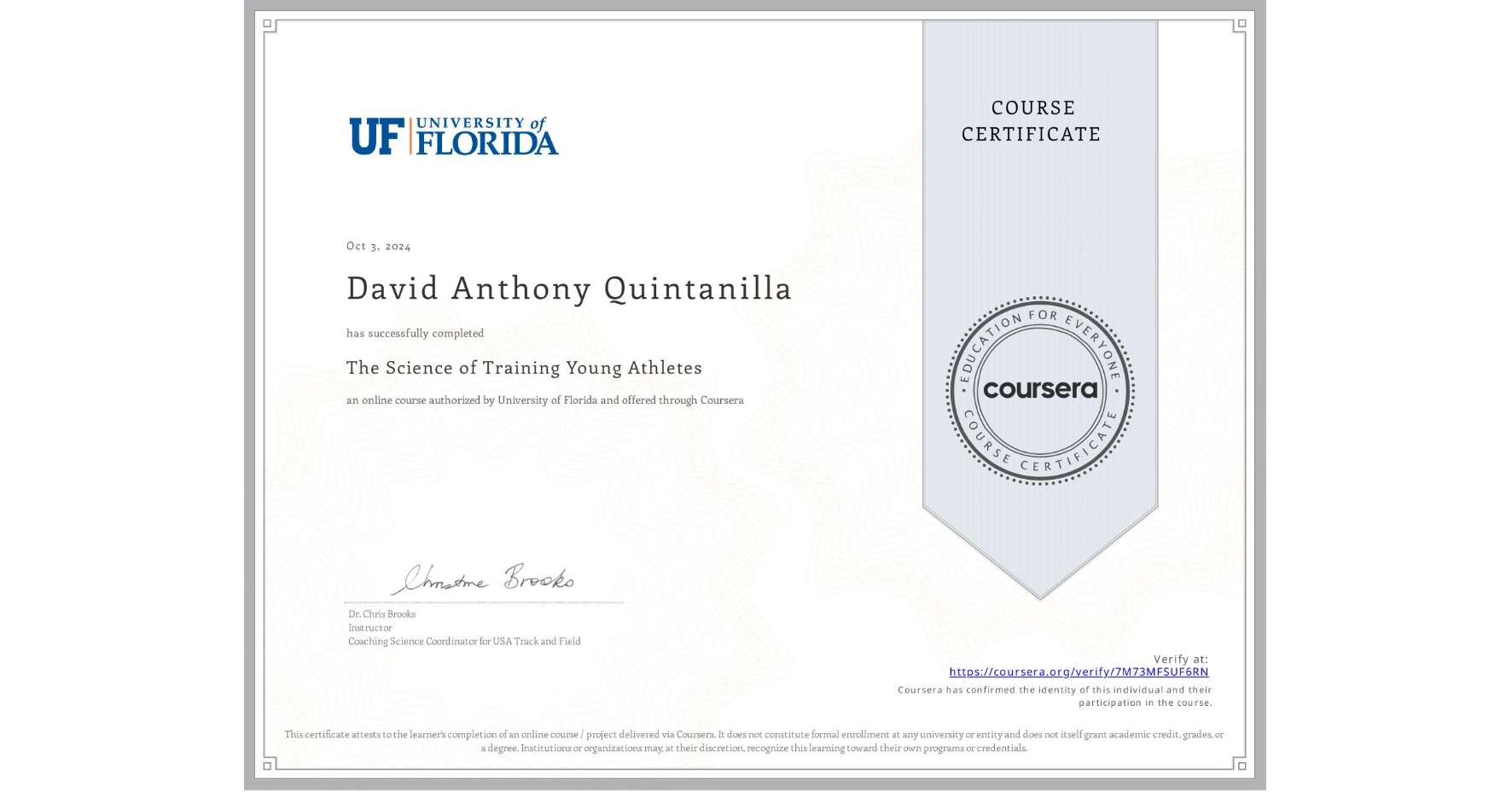 View certificate for David Anthony Quintanilla, The Science of Training Young Athletes, an online non-credit course authorized by University of Florida and offered through Coursera
