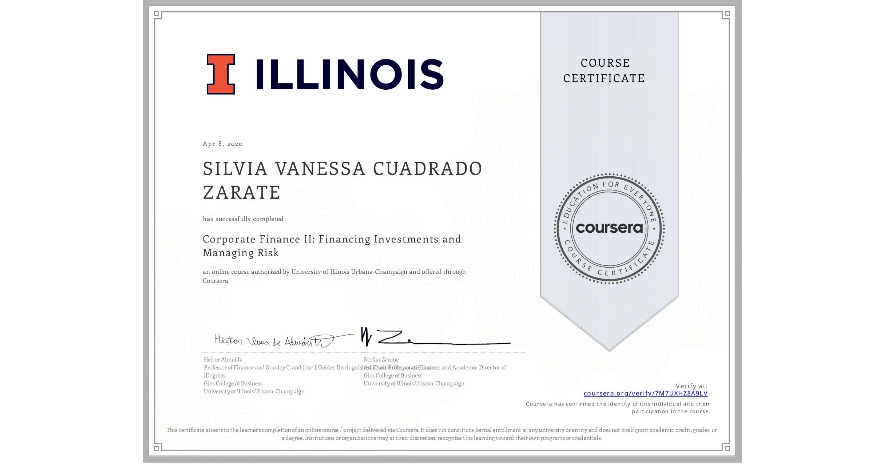 View certificate for SILVIA VANESSA  CUADRADO ZARATE, Corporate Finance II: Financing Investments and Managing Risk, an online non-credit course authorized by University of Illinois Urbana-Champaign and offered through Coursera