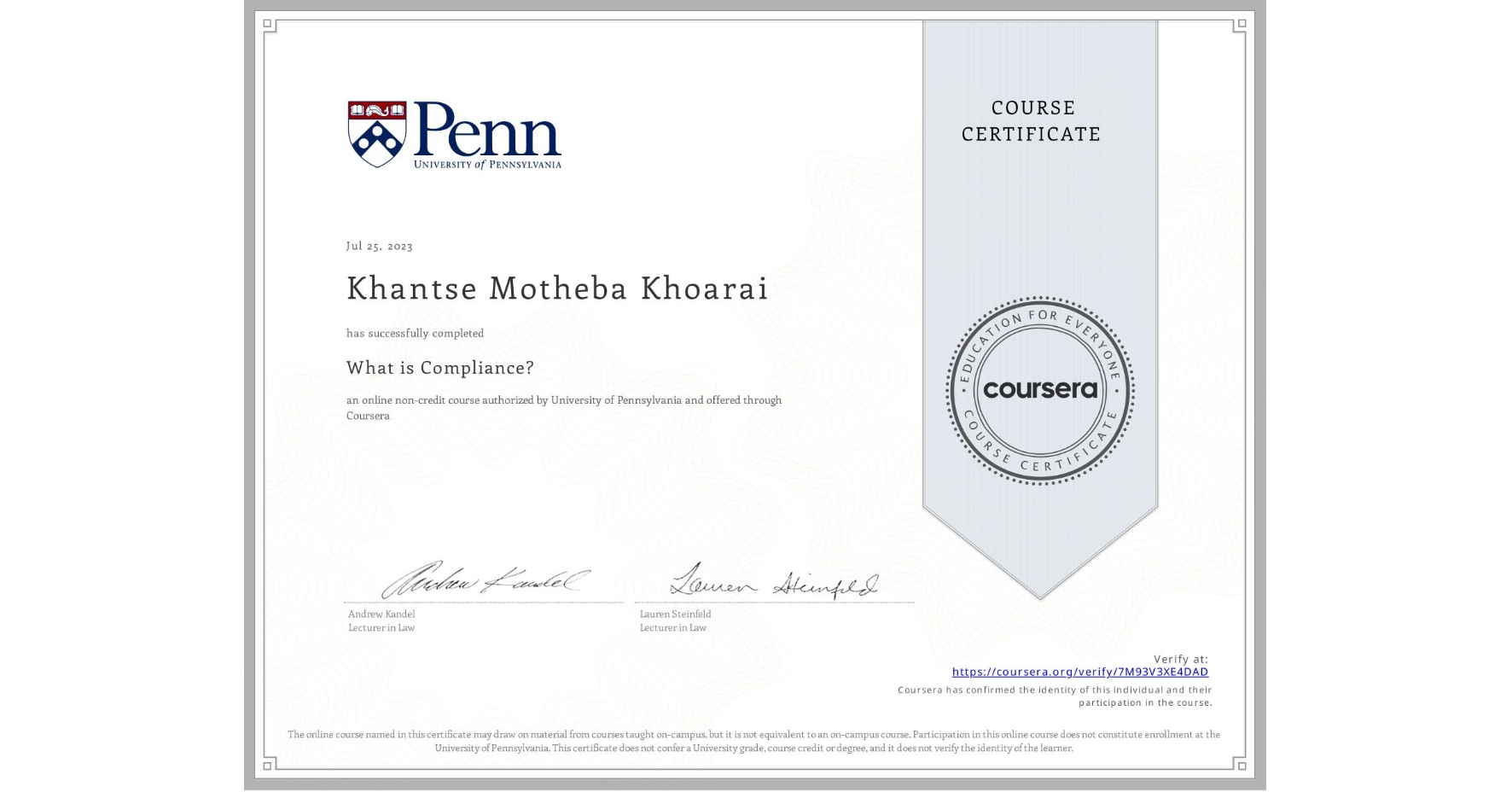 View certificate for Khantse Motheba Khoarai, What is Compliance?, an online non-credit course authorized by University of Pennsylvania and offered through Coursera
