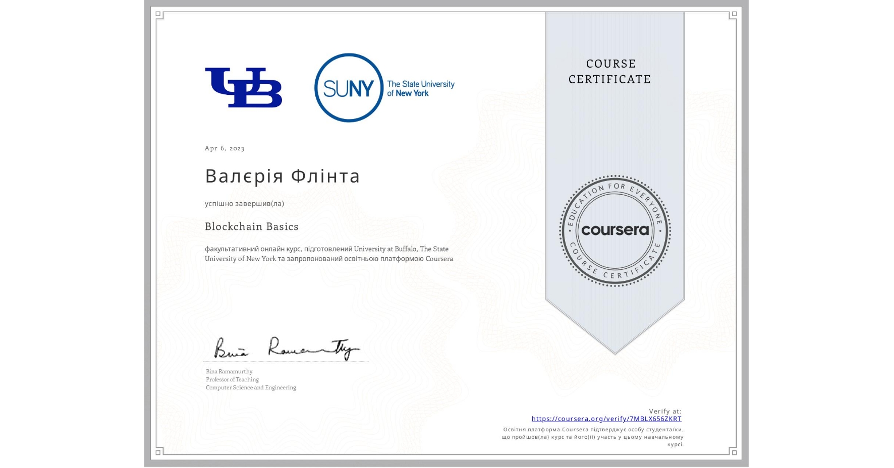 View certificate for Валєрія Флінта, Blockchain Basics, an online non-credit course authorized by University at Buffalo & The State University of New York and offered through Coursera