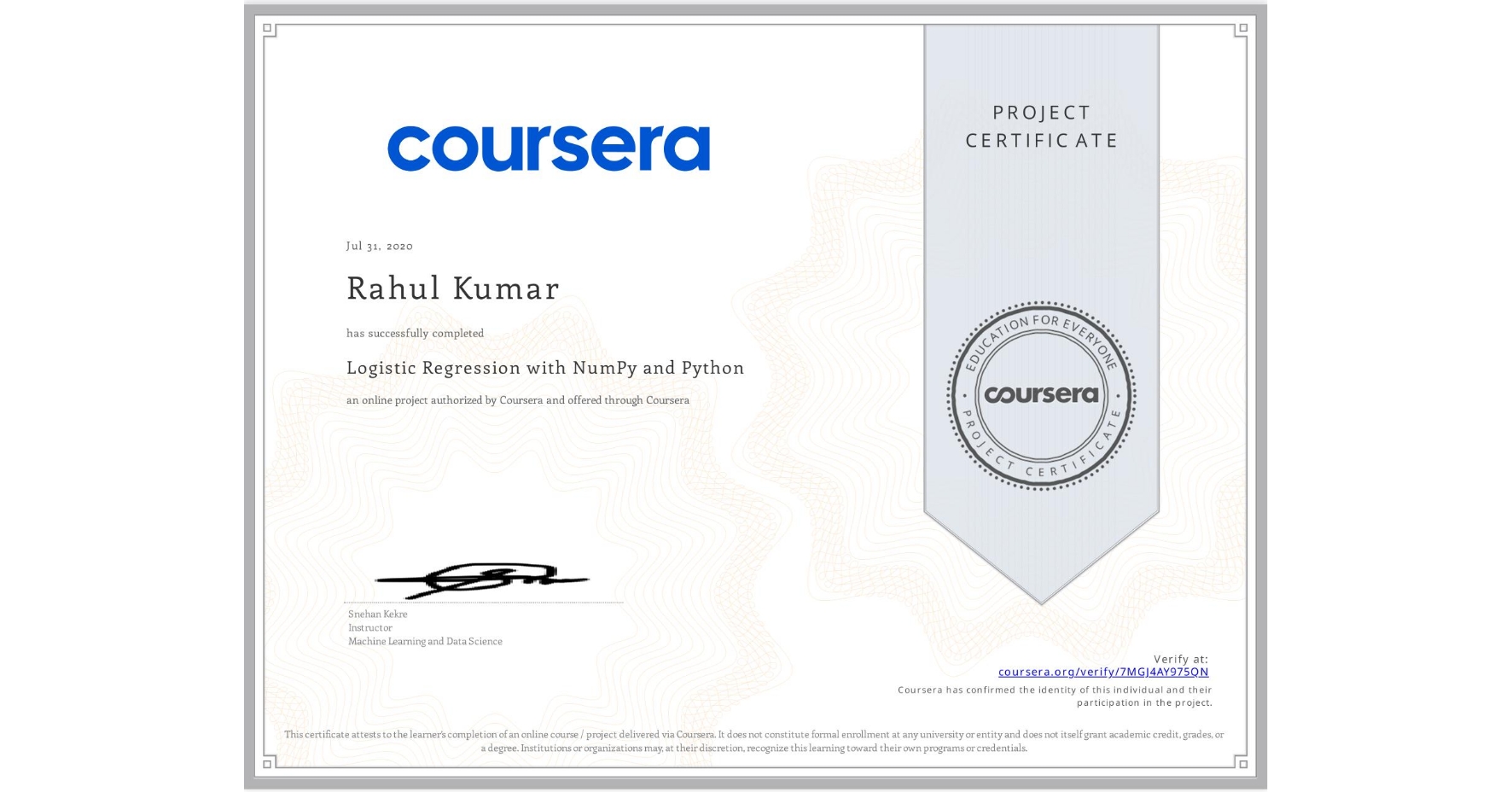 View certificate for Rahul Kumar, Logistic Regression with NumPy and Python, an online non-credit course authorized by Coursera and offered through Coursera