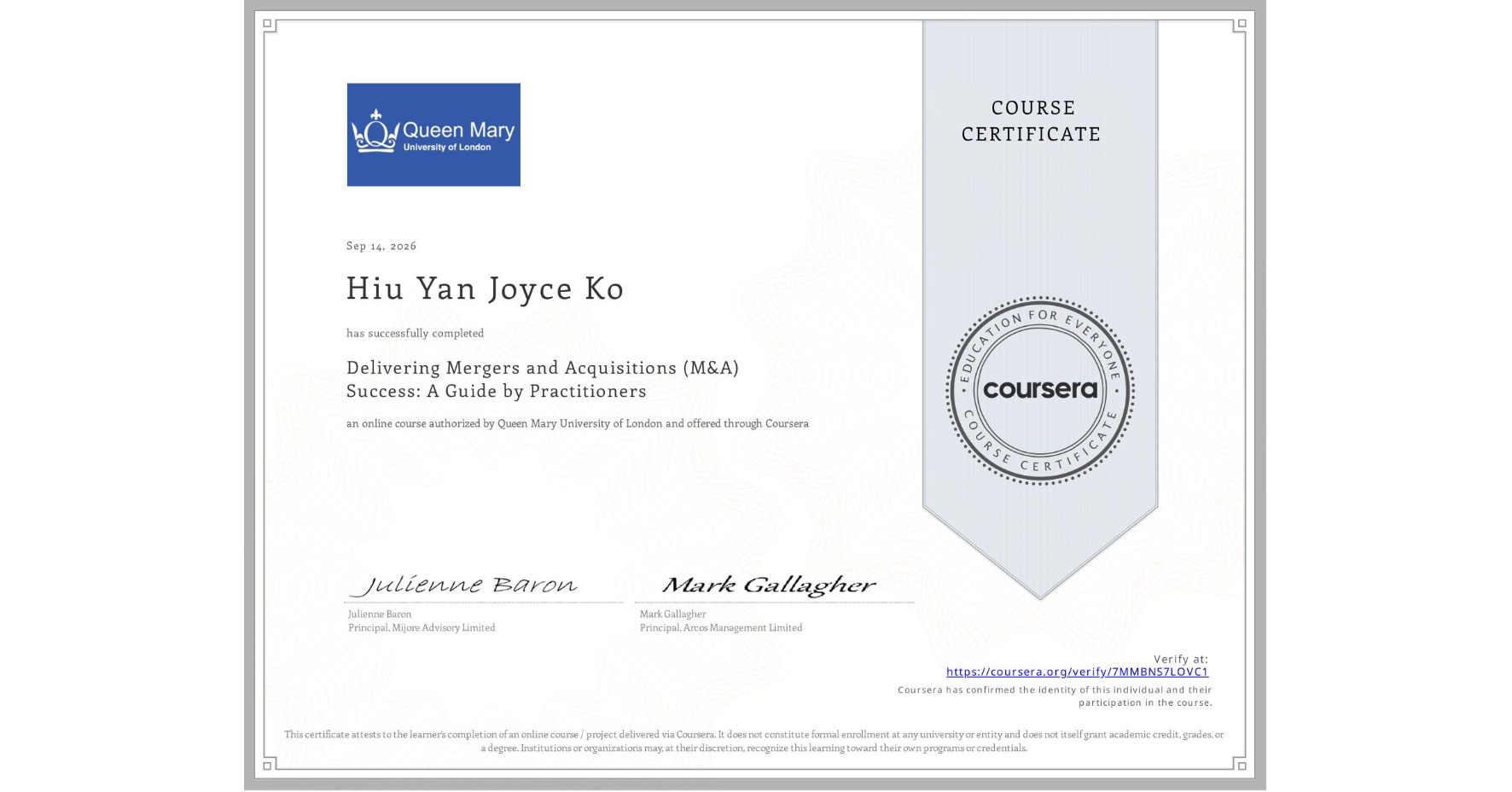 View certificate for Hiu Yan Joyce  Ko, Delivering Mergers and Acquisitions (M&A) Success: A Guide by Practitioners, an online non-credit course authorized by Queen Mary University of London and offered through Coursera
