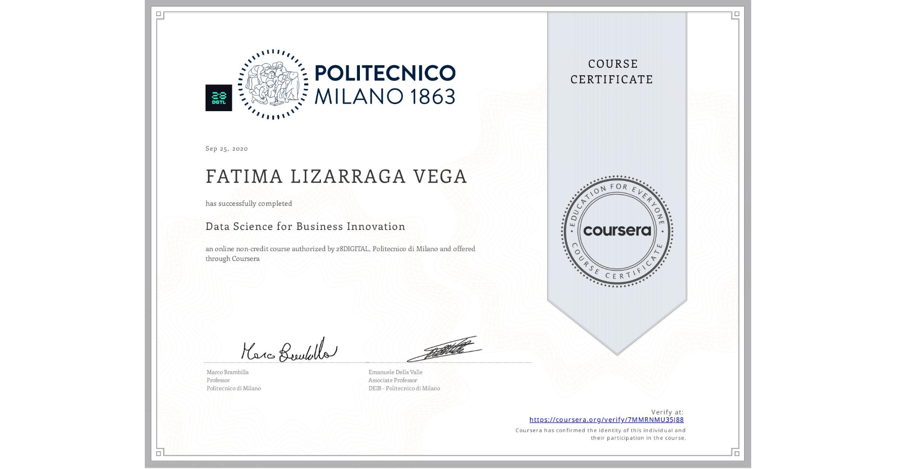 View certificate for FATIMA LIZARRAGA VEGA, Data Science for Business Innovation, an online non-credit course authorized by 28DIGITAL & Politecnico di Milano and offered through Coursera