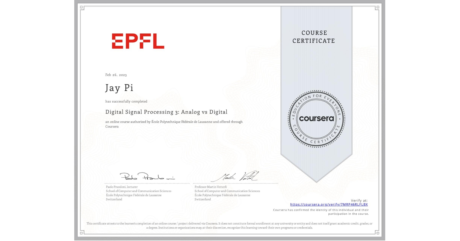 View certificate for Jay Pi, Digital Signal Processing 3: Analog vs Digital, an online non-credit course authorized by École Polytechnique Fédérale de Lausanne and offered through Coursera
