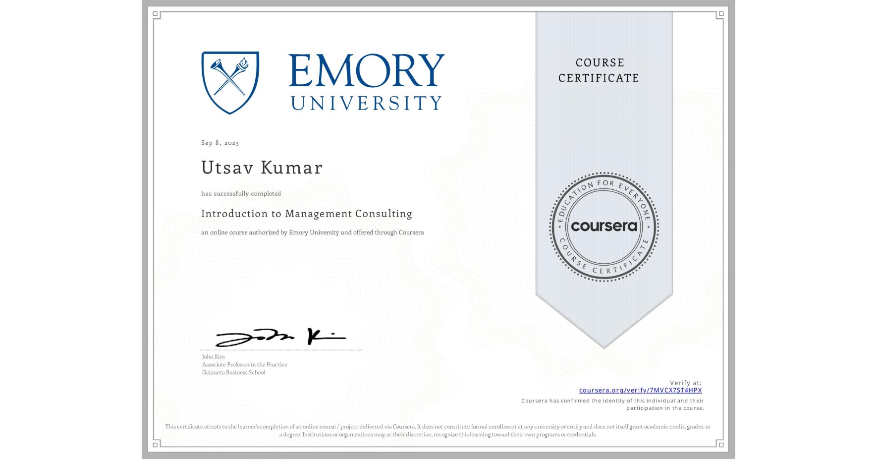 View certificate for Utsav Kumar, Introduction to Management Consulting, an online non-credit course authorized by Emory University and offered through Coursera