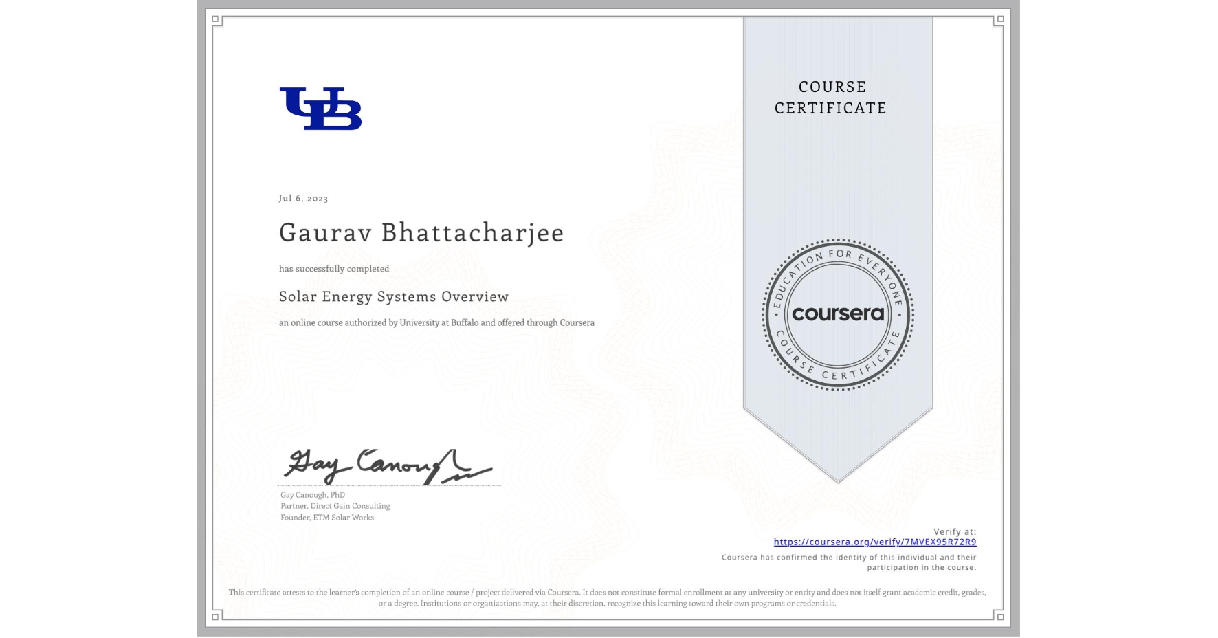 View certificate for Gaurav Bhattacharjee, Solar Energy Systems Overview, an online non-credit course authorized by University at Buffalo and offered through Coursera