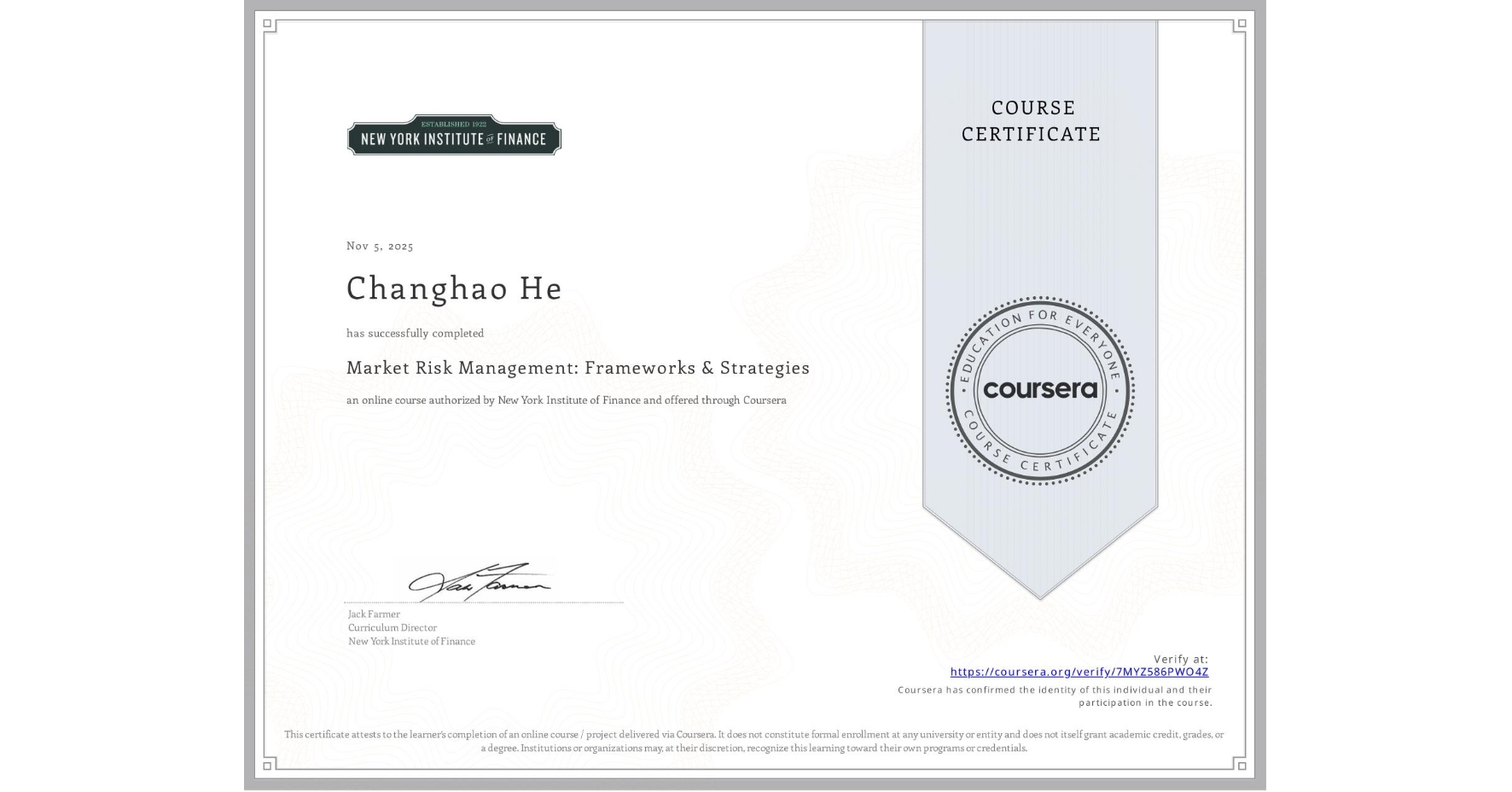 View certificate for Changhao He, Market Risk Management: Frameworks & Strategies, an online non-credit course authorized by New York Institute of Finance and offered through Coursera