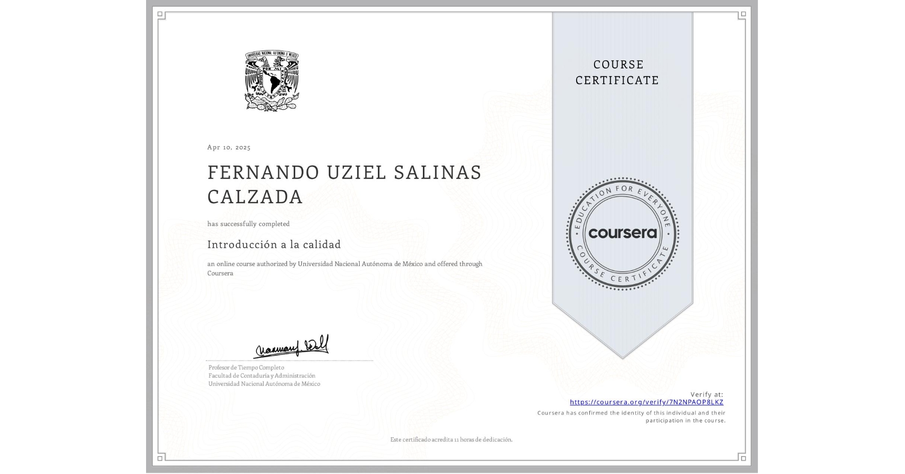 View certificate for FERNANDO UZIEL SALINAS CALZADA, Introducción a la calidad, an online non-credit course authorized by Universidad Nacional Autónoma de México and offered through Coursera