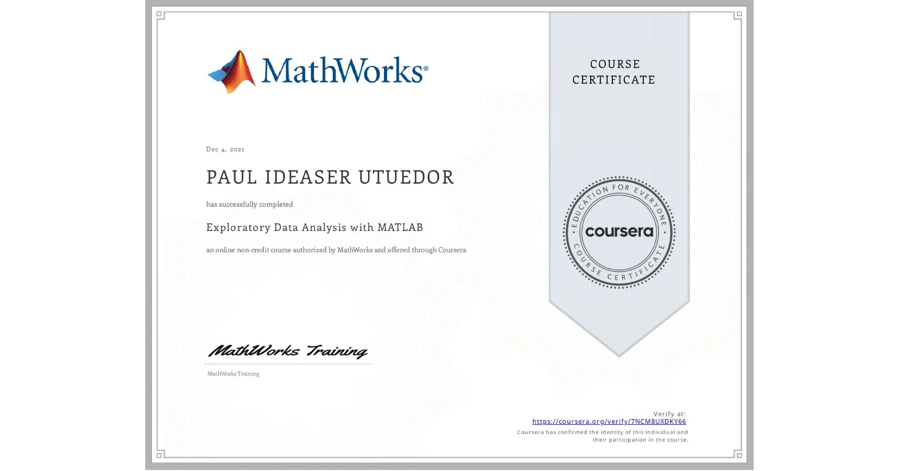 View certificate for PAUL IDEASER  UTUEDOR, Exploratory Data Analysis with MATLAB, an online non-credit course authorized by MathWorks and offered through Coursera