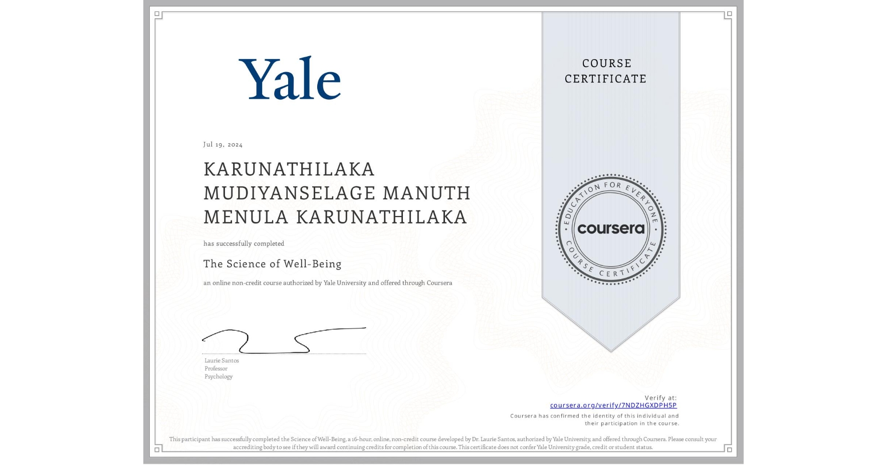 View certificate for KARUNATHILAKA MUDIYANSELAGE MANUTH MENULA KARUNATHILAKA, The Science of Well-Being, an online non-credit course authorized by Yale University and offered through Coursera