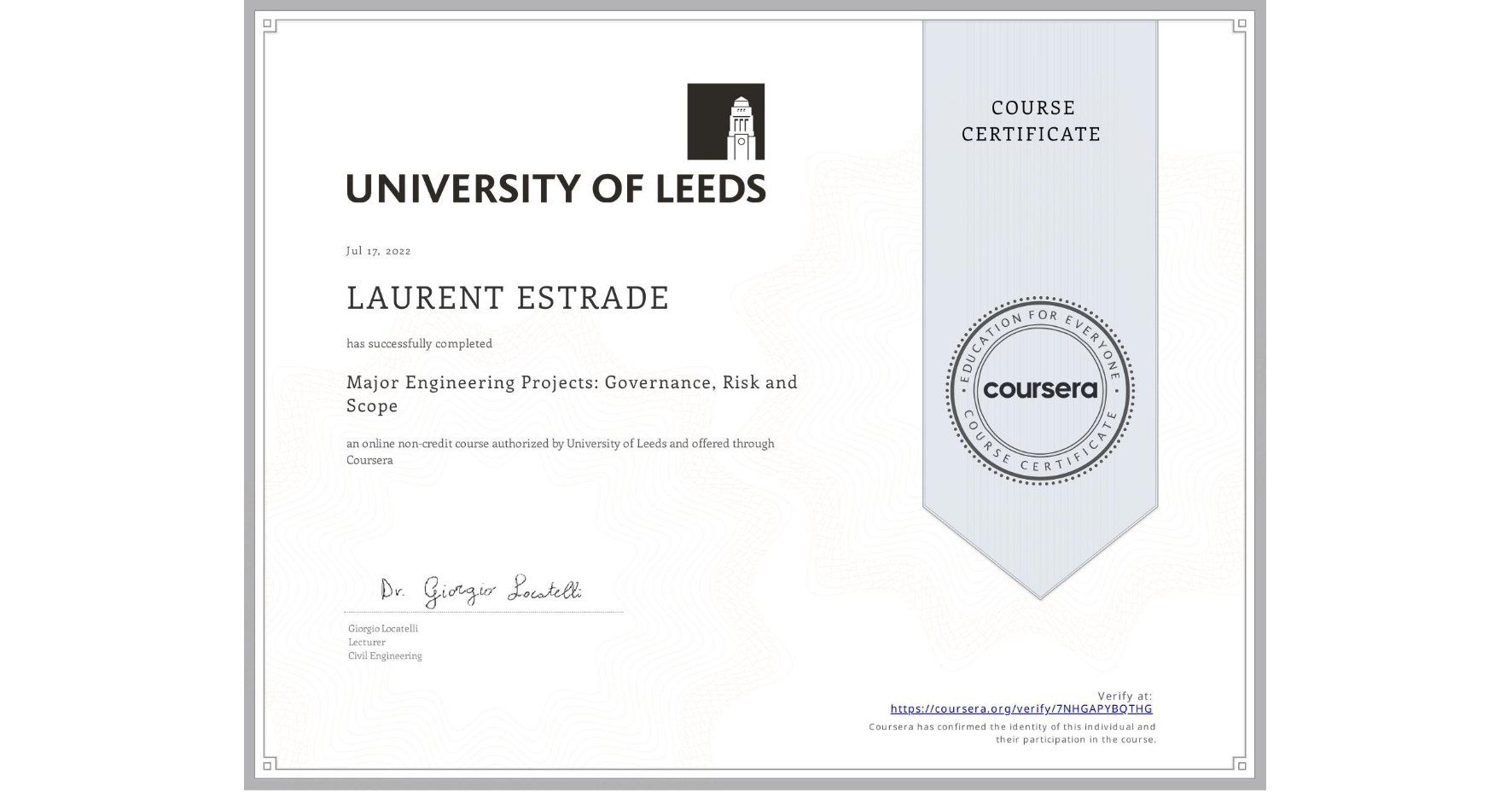 View certificate for LAURENT ESTRADE, Major Engineering Projects: Governance, Risk and Scope, an online non-credit course authorized by University of Leeds and offered through Coursera