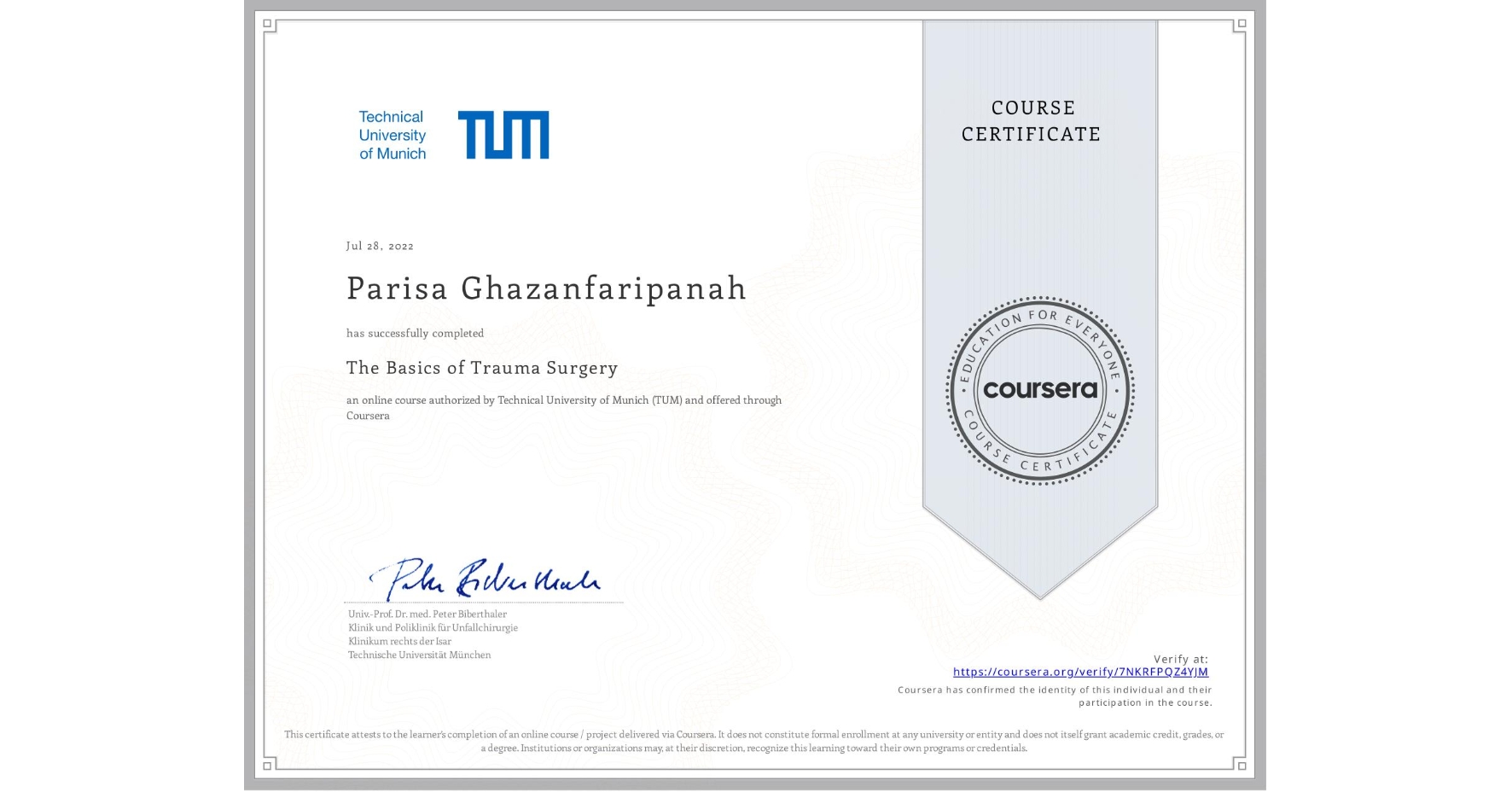 View certificate for Parisa Ghazanfaripanah, The Basics of Trauma Surgery, an online non-credit course authorized by Technical University of Munich (TUM) and offered through Coursera