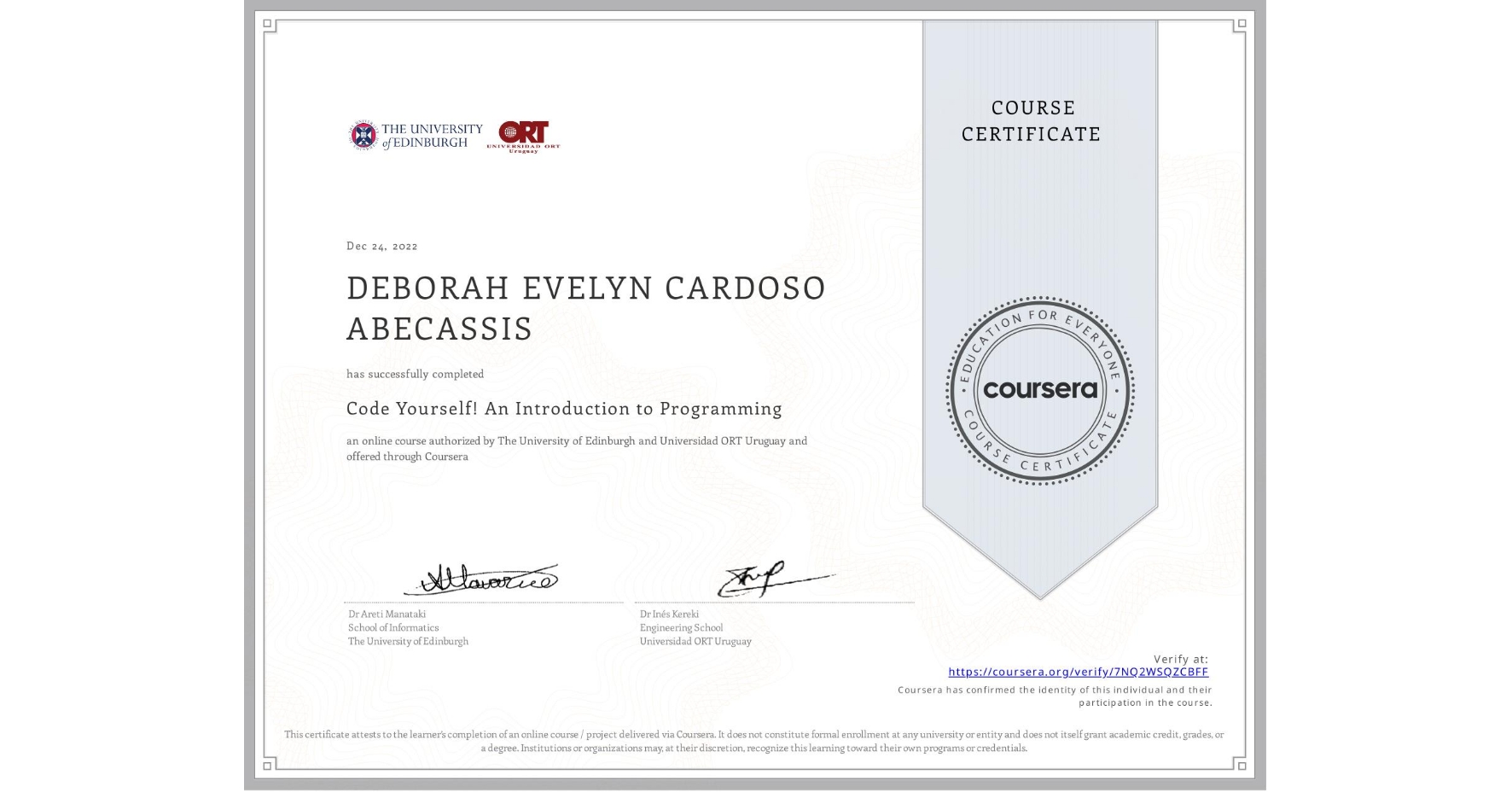 View certificate for DEBORAH EVELYN CARDOSO  ABECASSIS, Code Yourself! An Introduction to Programming, an online non-credit course authorized by The University of Edinburgh & Universidad ORT Uruguay and offered through Coursera