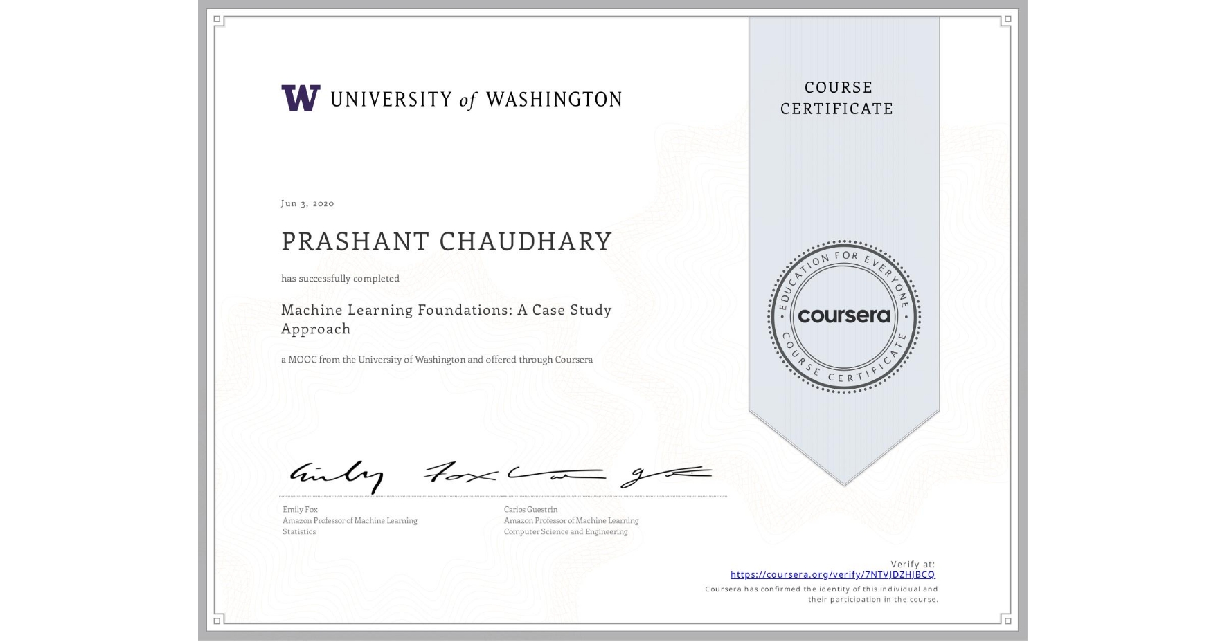 View certificate for PRASHANT CHAUDHARY, Machine Learning Foundations: A Case Study Approach, an online non-credit course authorized by University of Washington and offered through Coursera