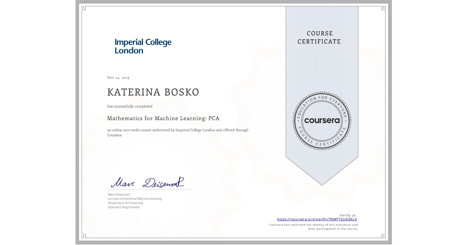 View certificate for KATERINA BOSKO, Mathematics for Machine Learning: PCA, an online non-credit course authorized by Imperial College London and offered through Coursera