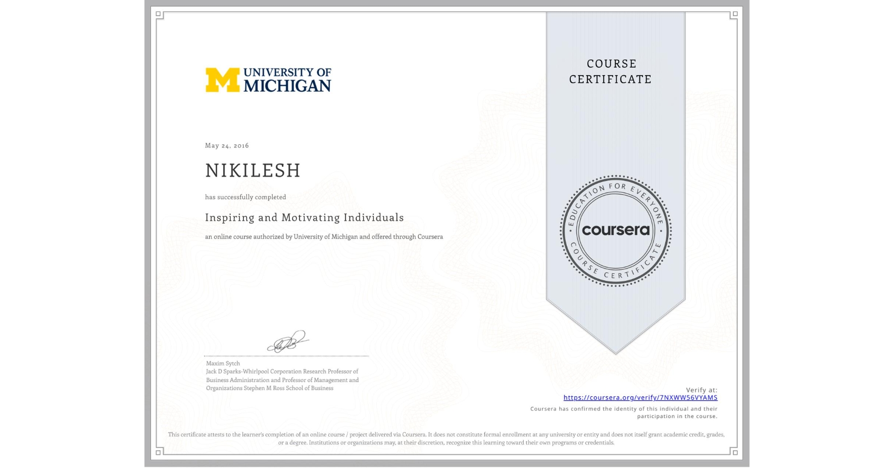 View certificate for NIKILESH, Inspiring and Motivating Individuals, an online non-credit course authorized by University of Michigan and offered through Coursera