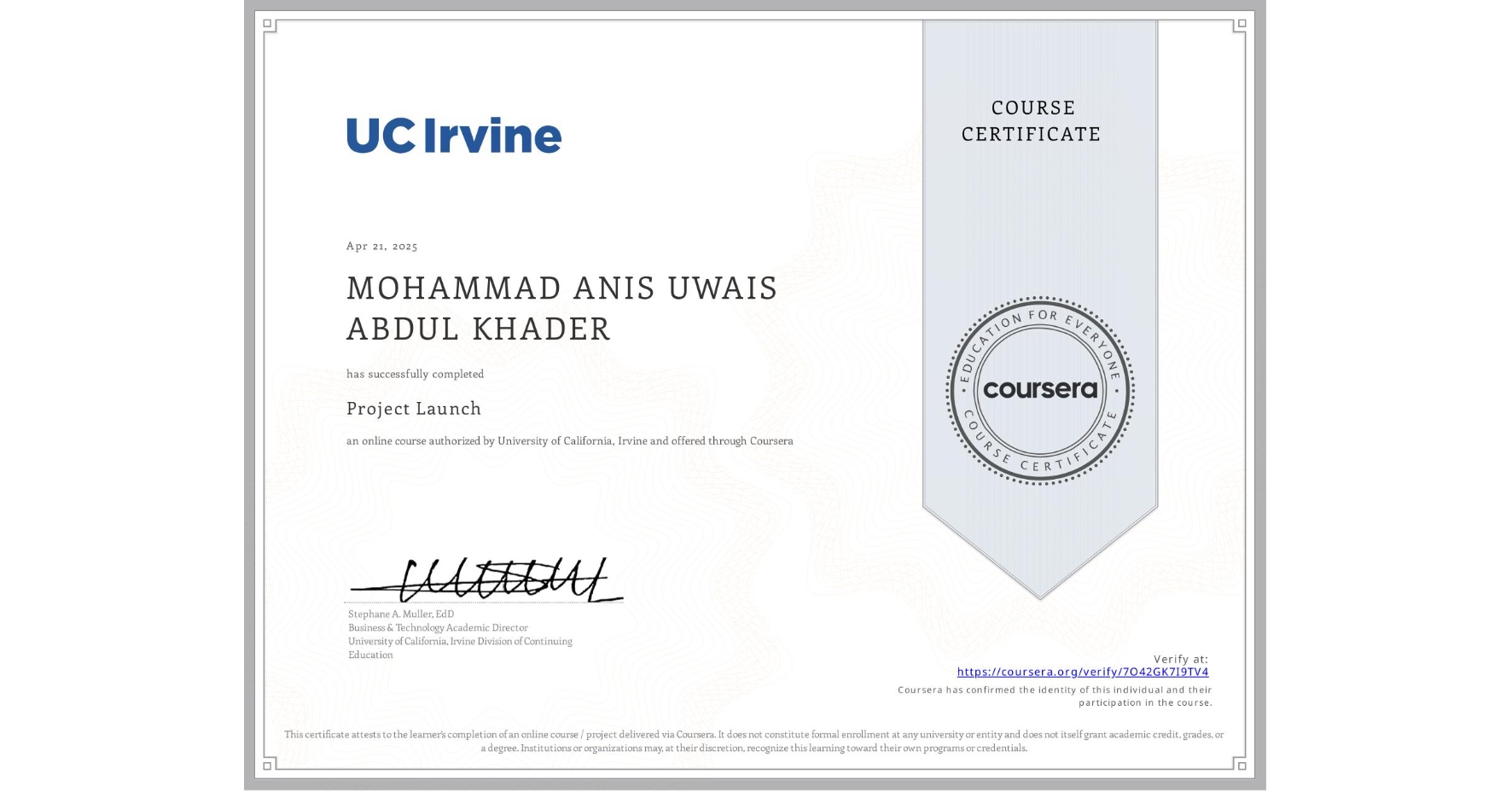 View certificate for MOHAMMAD ANIS UWAIS ABDUL KHADER, Project Launch, an online non-credit course authorized by University of California, Irvine and offered through Coursera