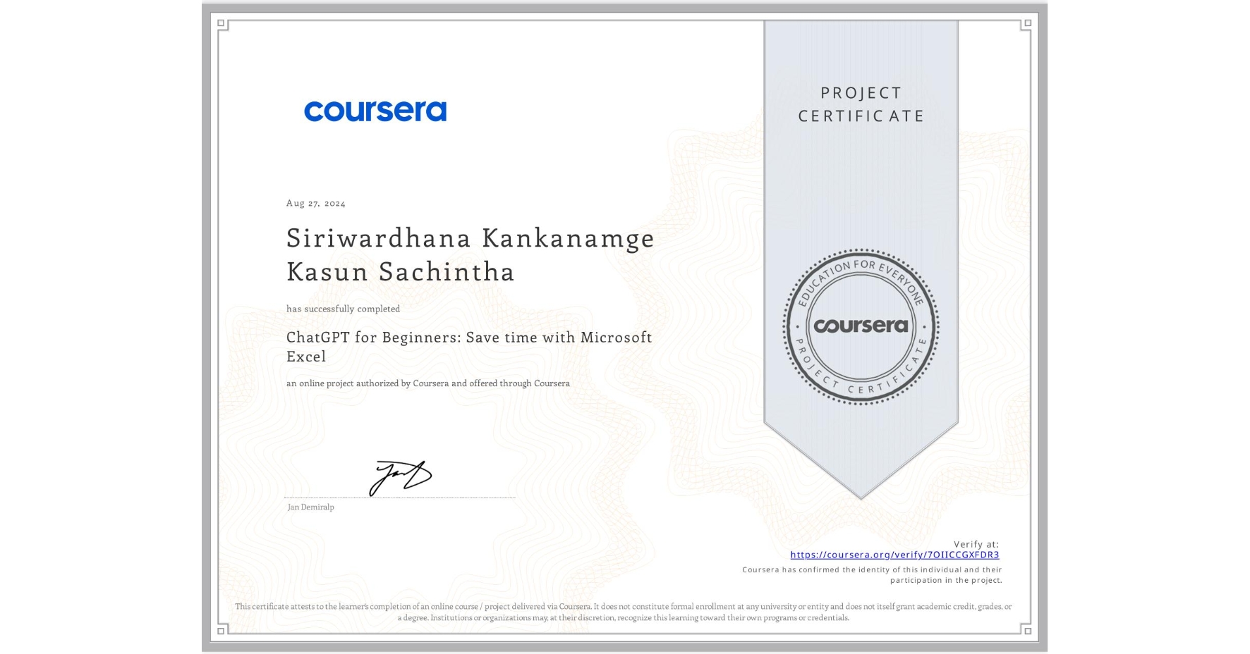 View certificate for Siriwardhana Kankanamge Kasun Sachintha, ChatGPT for Beginners: Save time with Microsoft Excel, an online non-credit course authorized by Coursera and offered through Coursera