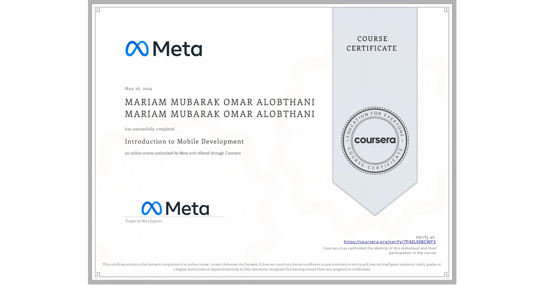 View certificate for MARIAM MUBARAK OMAR ALOBTHANI MARIAM MUBARAK OMAR ALOBTHANI, Introduction to Mobile Development, an online non-credit course authorized by Meta and offered through Coursera