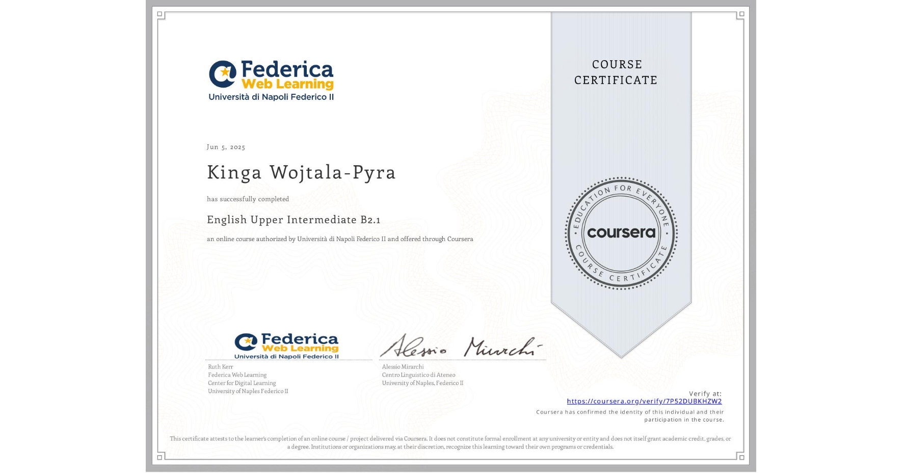 View certificate for Kinga Wojtala-Pyra, English Upper Intermediate B2.1, an online non-credit course authorized by Università di Napoli Federico II and offered through Coursera