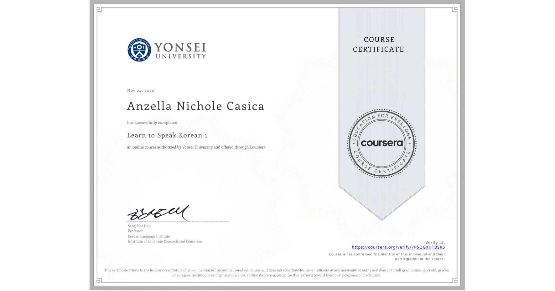 View certificate for Anzella Nichole Casica, Learn to Speak Korean 1, an online non-credit course authorized by Yonsei University and offered through Coursera