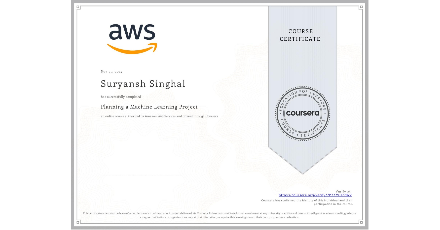 View certificate for Suryansh Singhal, Planning a Machine Learning Project, an online non-credit course authorized by Amazon Web Services and offered through Coursera