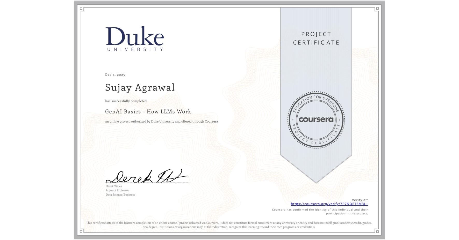 View certificate for Sujay Agrawal, GenAI Basics - How LLMs Work, an online non-credit course authorized by Duke University and offered through Coursera