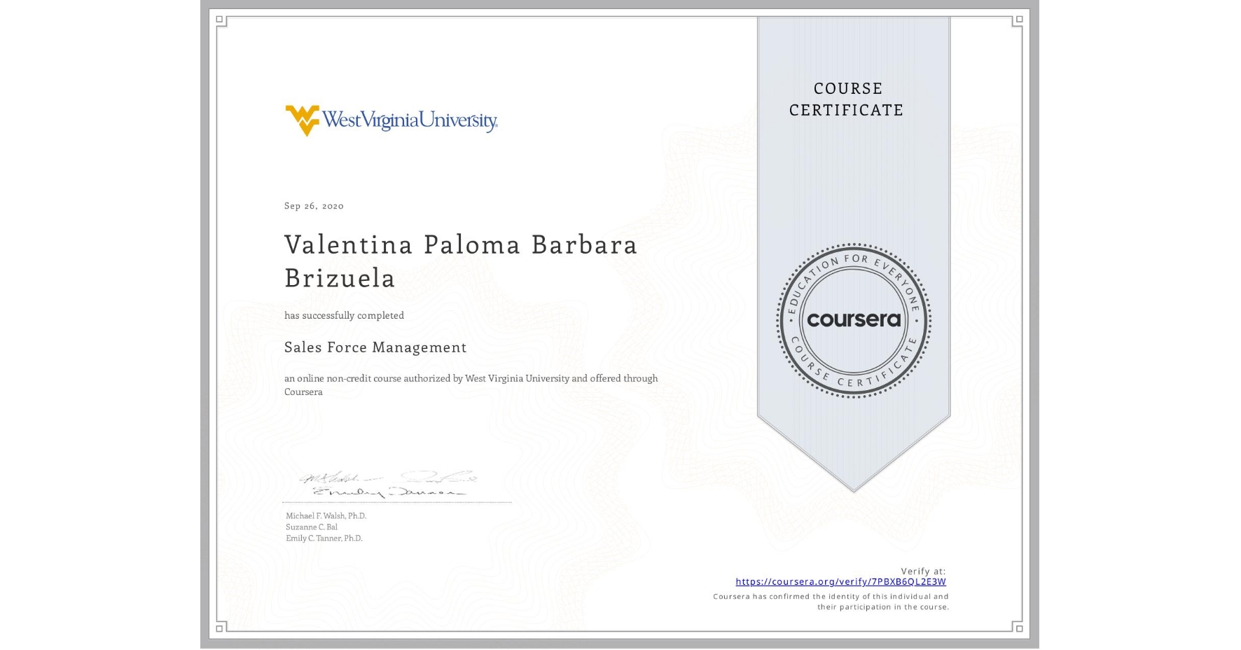 View certificate for Valentina Paloma Barbara Brizuela, Sales Force Management, an online non-credit course authorized by West Virginia University and offered through Coursera