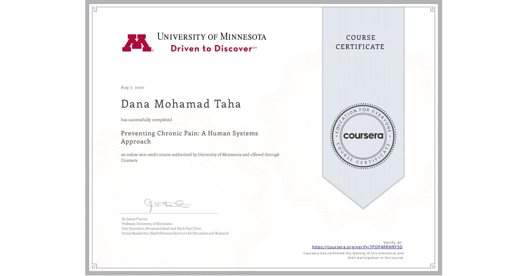 View certificate for Dana Mohamad Taha, Preventing Chronic Pain: A Human Systems Approach, an online non-credit course authorized by University of Minnesota and offered through Coursera
