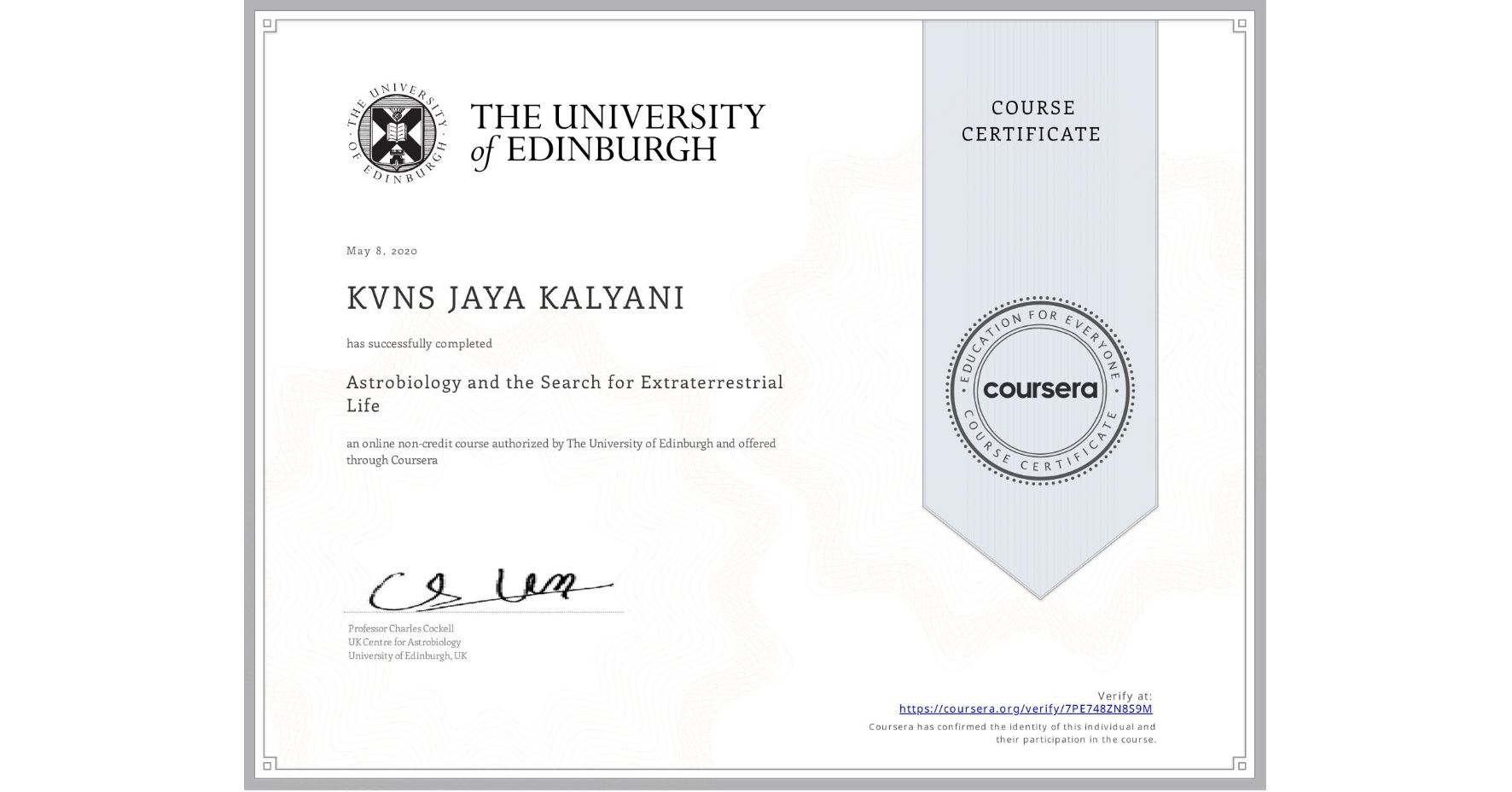 View certificate for KVNS JAYA KALYANI, Astrobiology and the Search for Extraterrestrial Life, an online non-credit course authorized by The University of Edinburgh and offered through Coursera